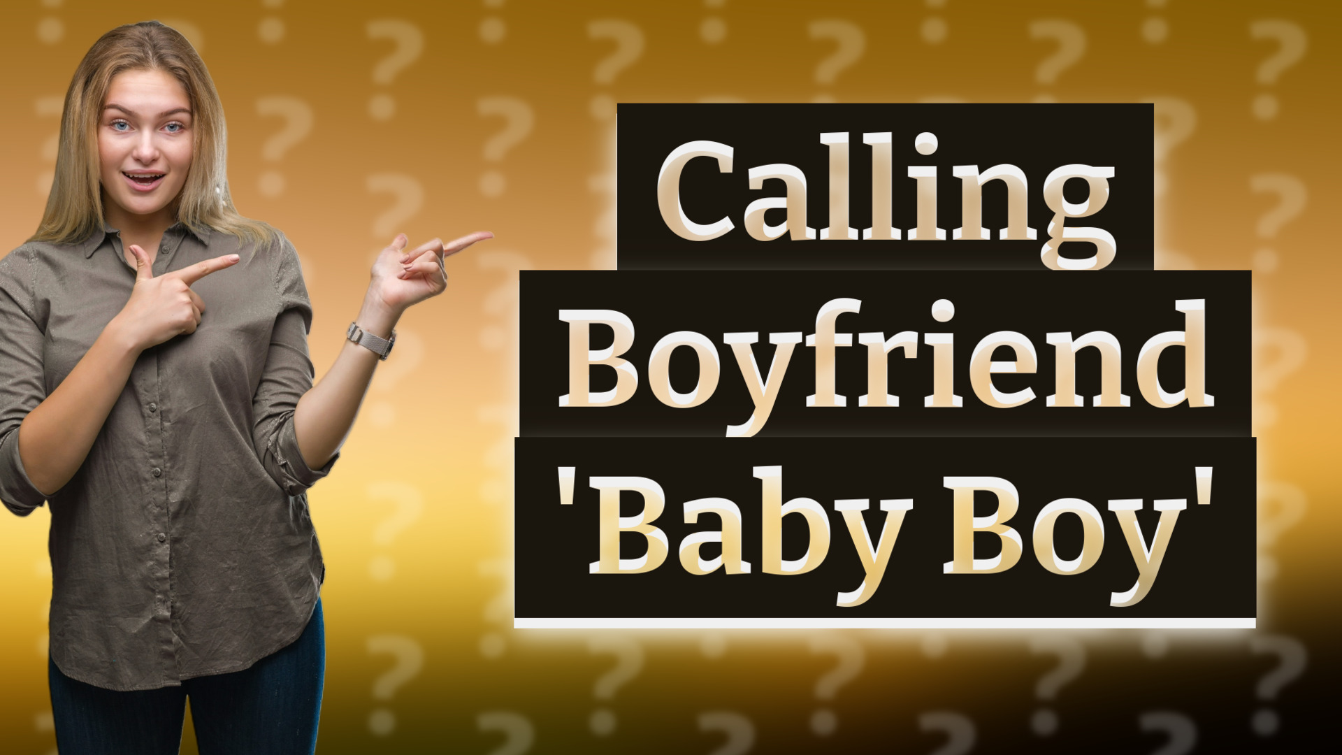Calling Boyfriend 'Baby Boy'