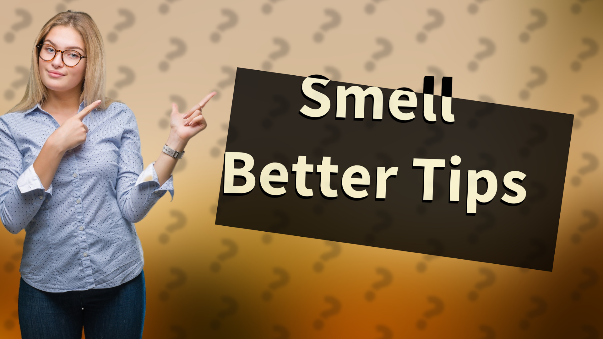 Smell Better Tips