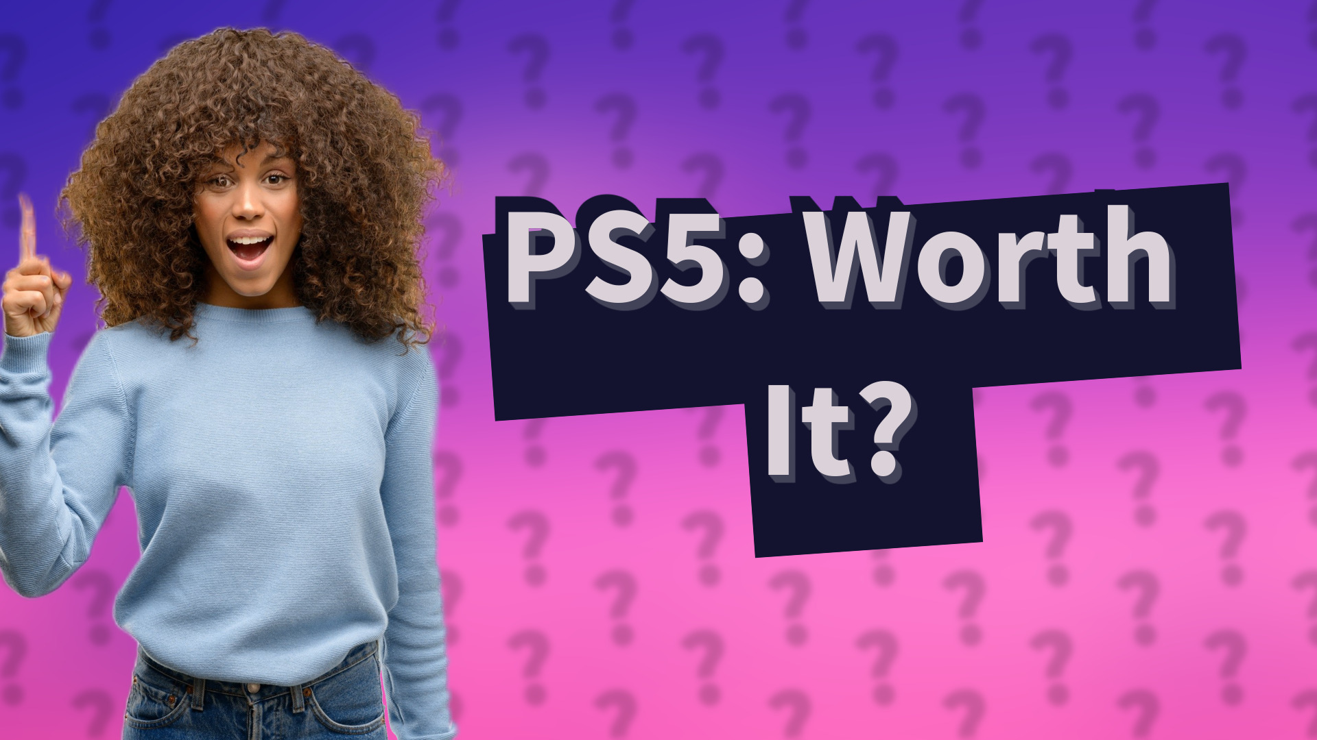 PS5: Worth It?