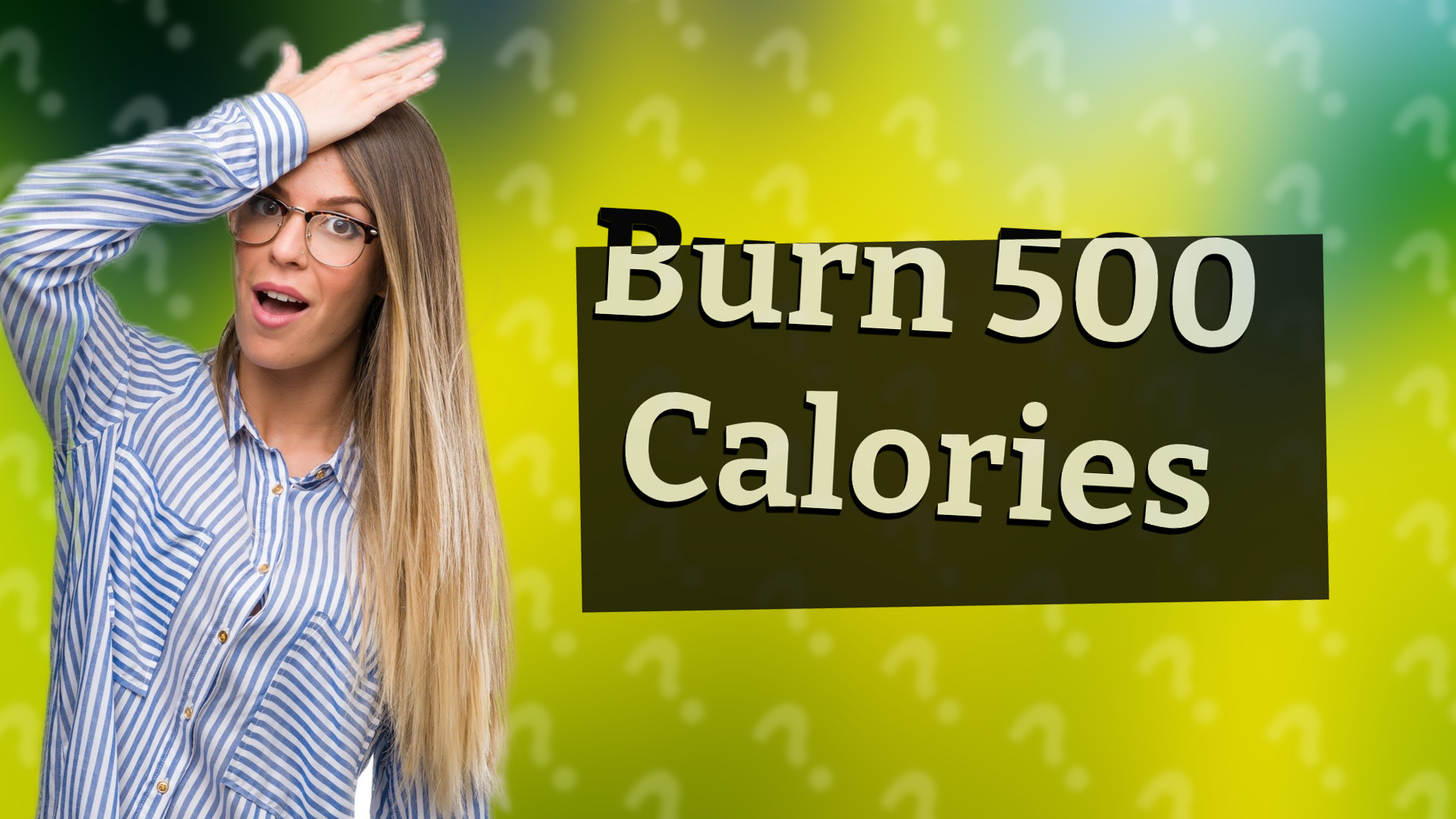 Burn 500 Calories