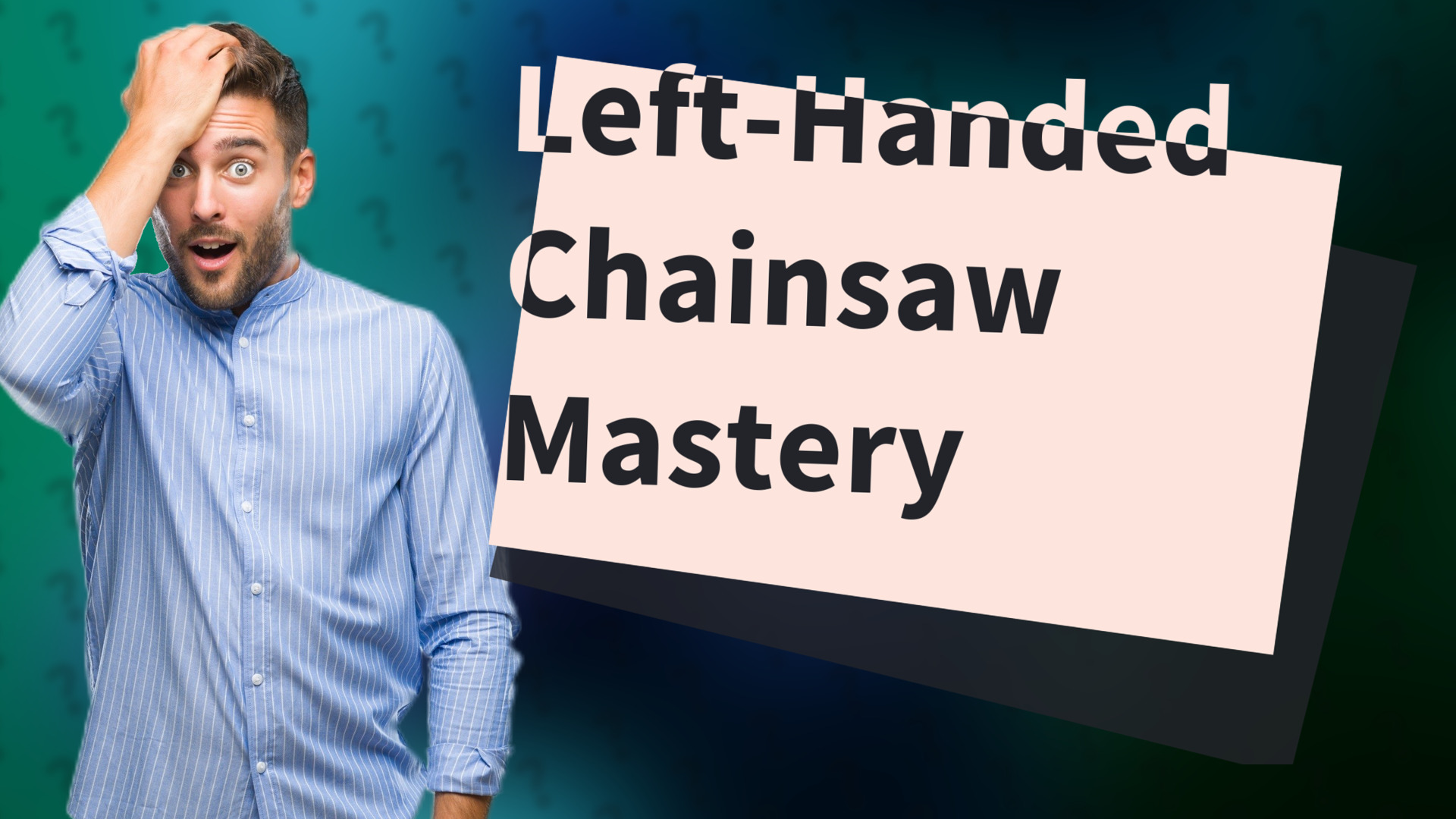 Left-Handed Chainsaw Mastery