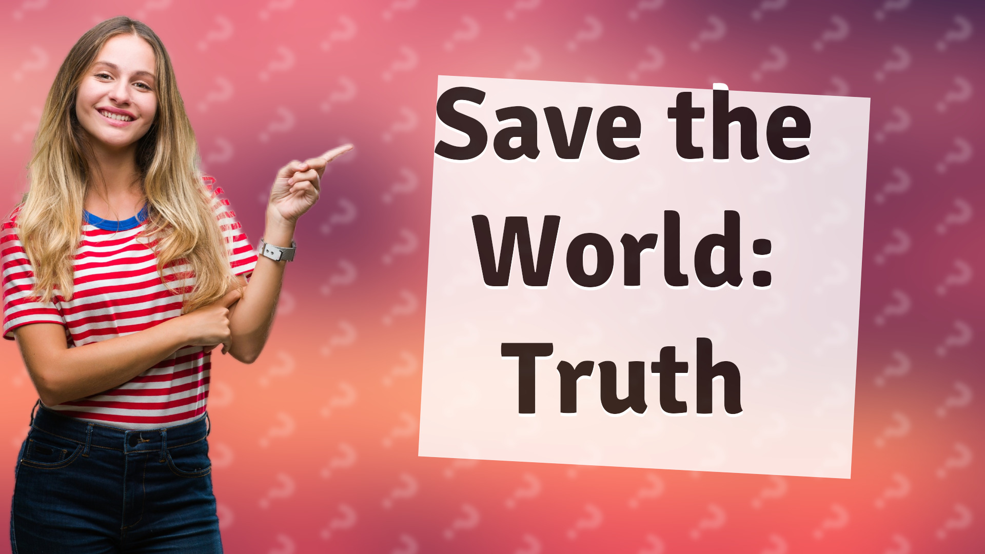 Save the World: Truth