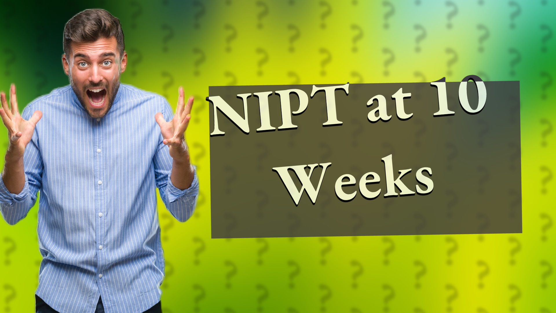 NIPT at 10 Weeks