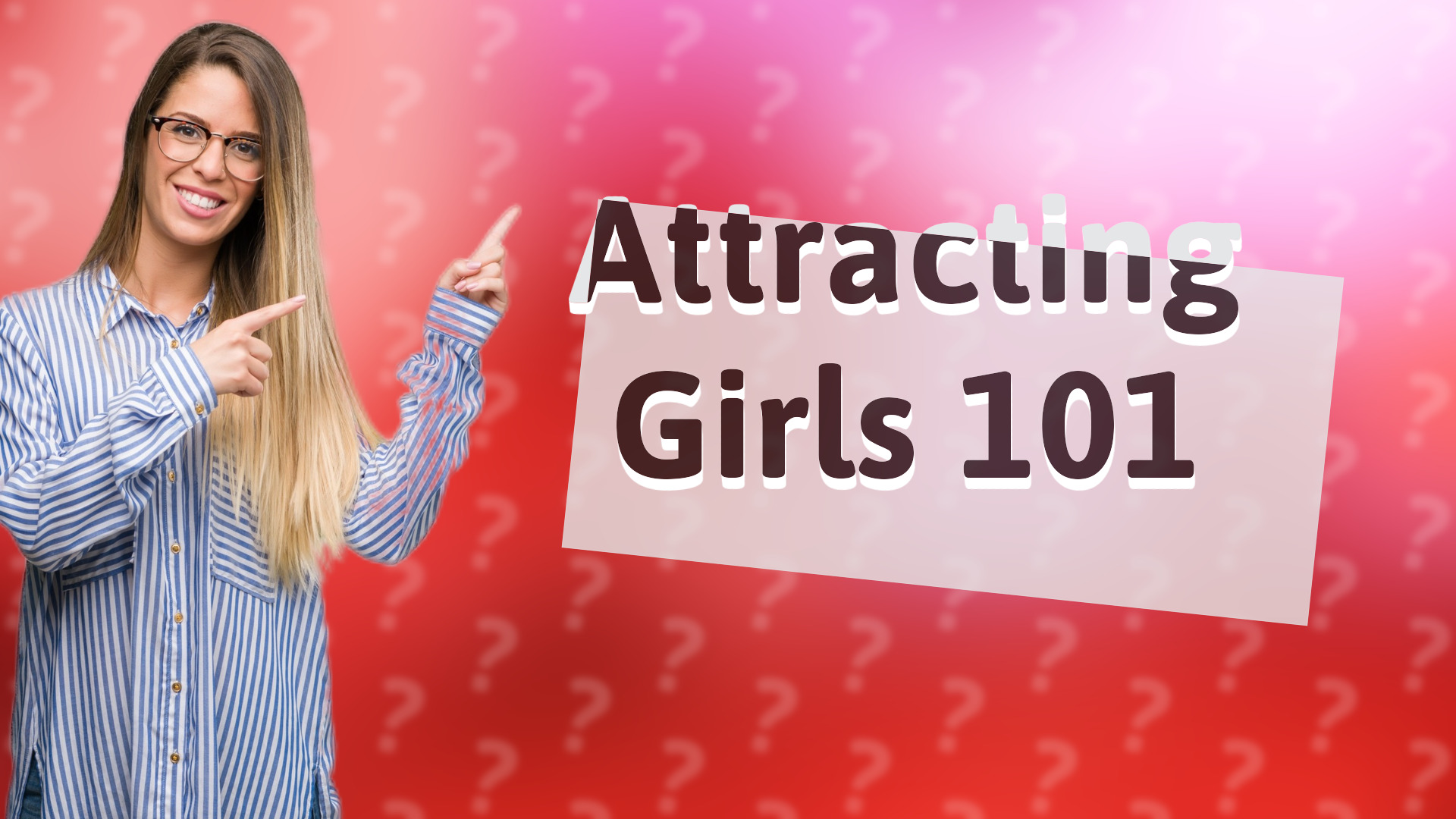 Attracting Girls 101