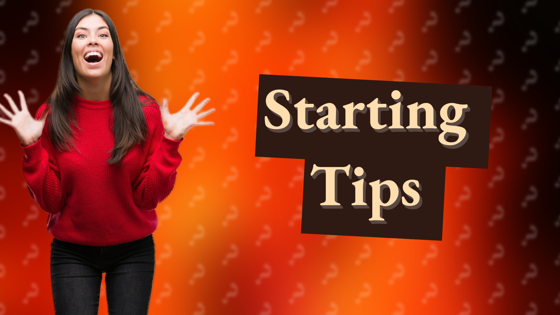 Starting Tips