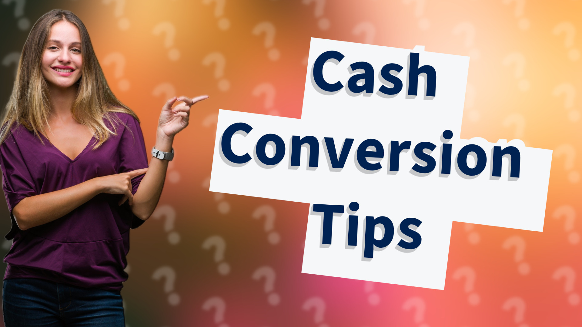 Cash Conversion Tips