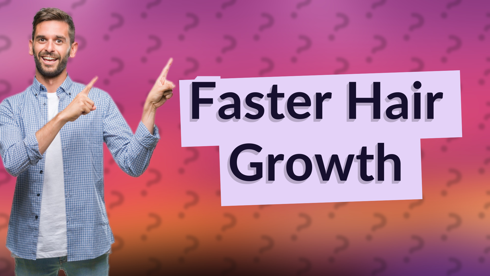 Faster Hair Growth