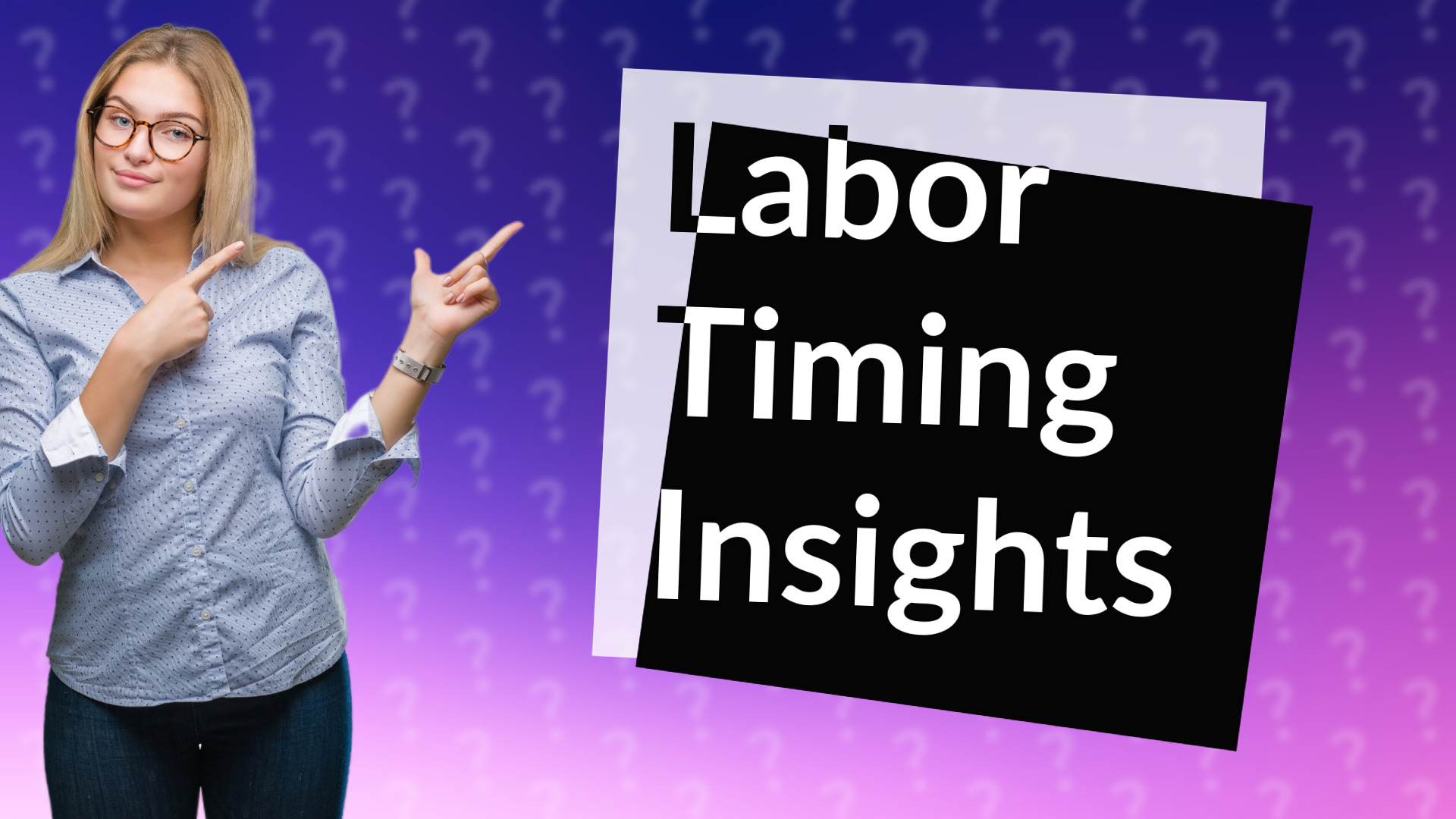 Labor Timing Insights