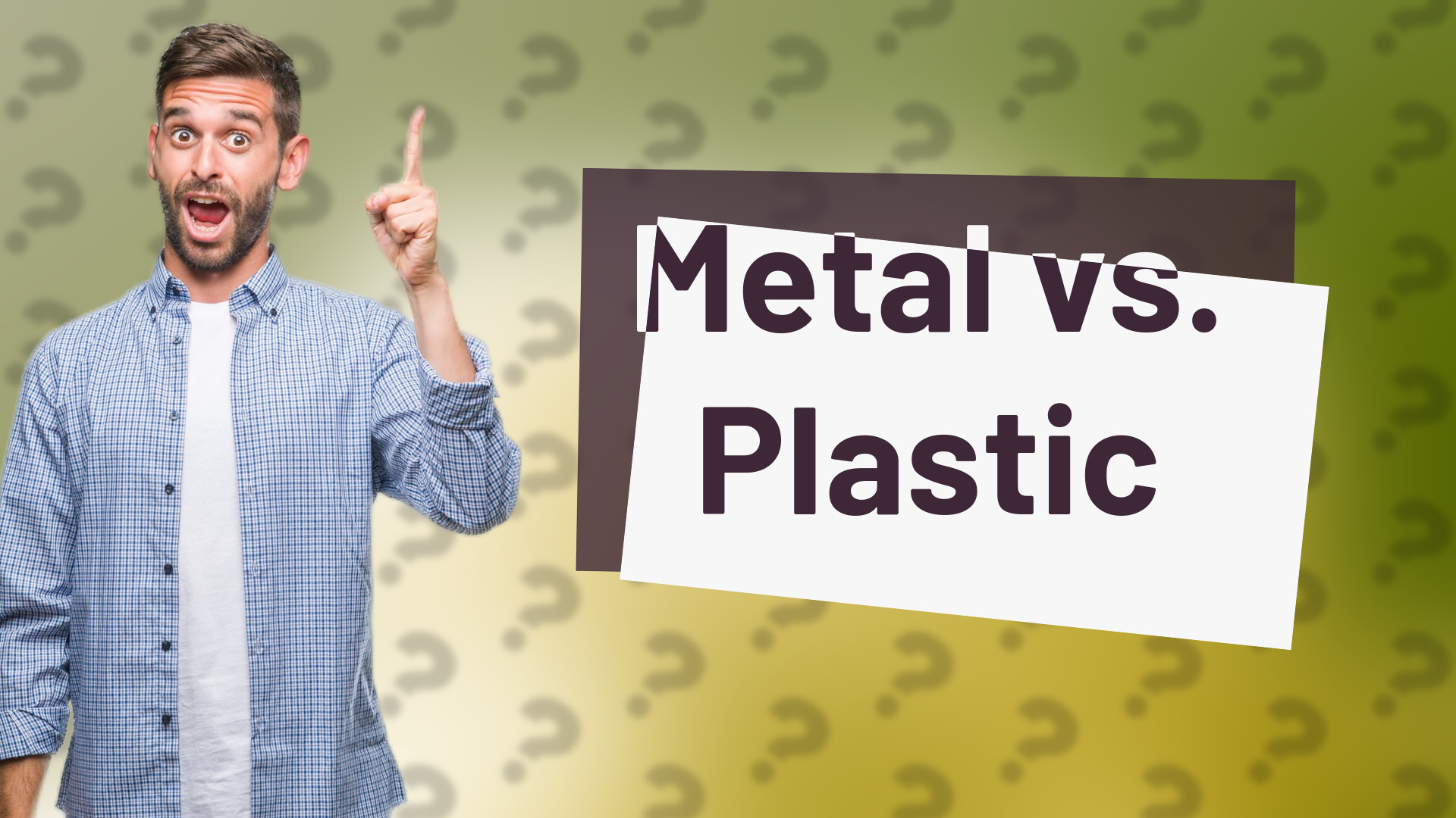 Metal vs. Plastic