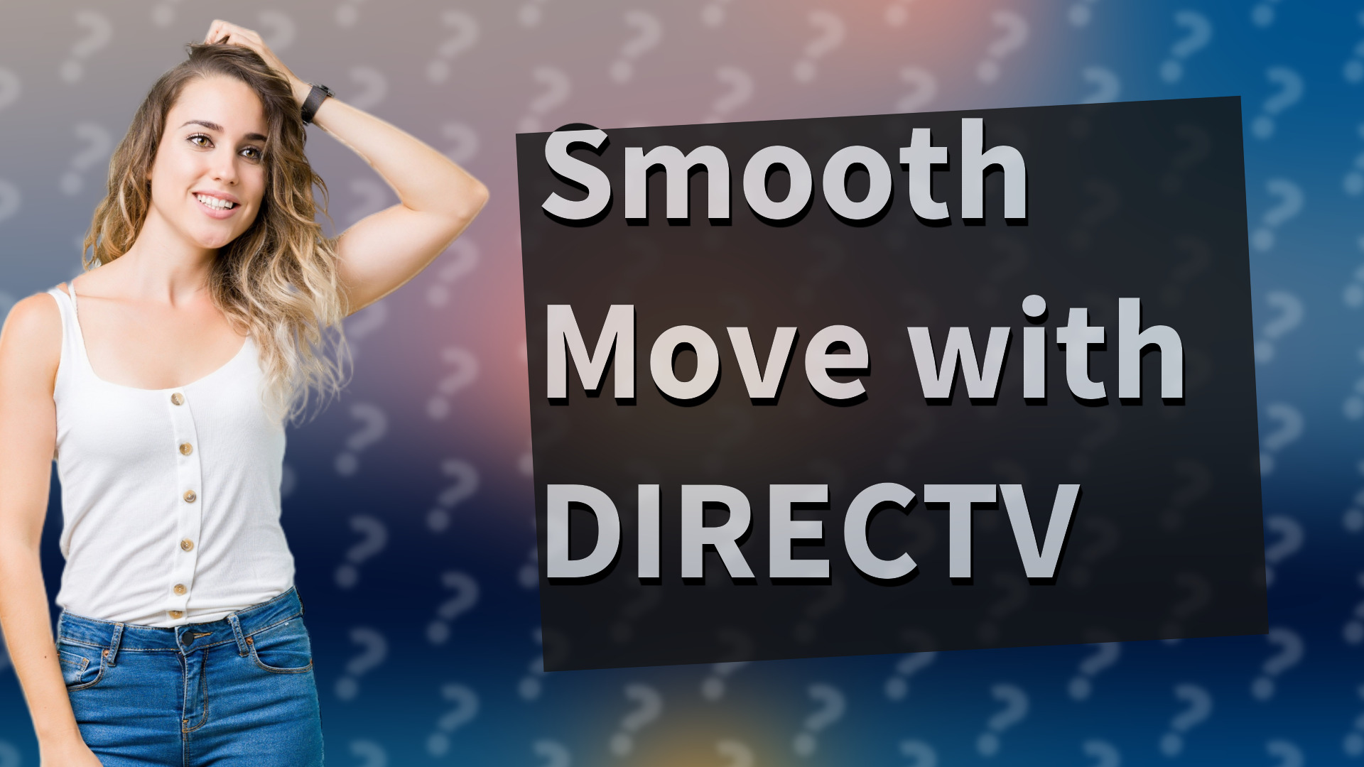 Smooth Move with DIRECTV