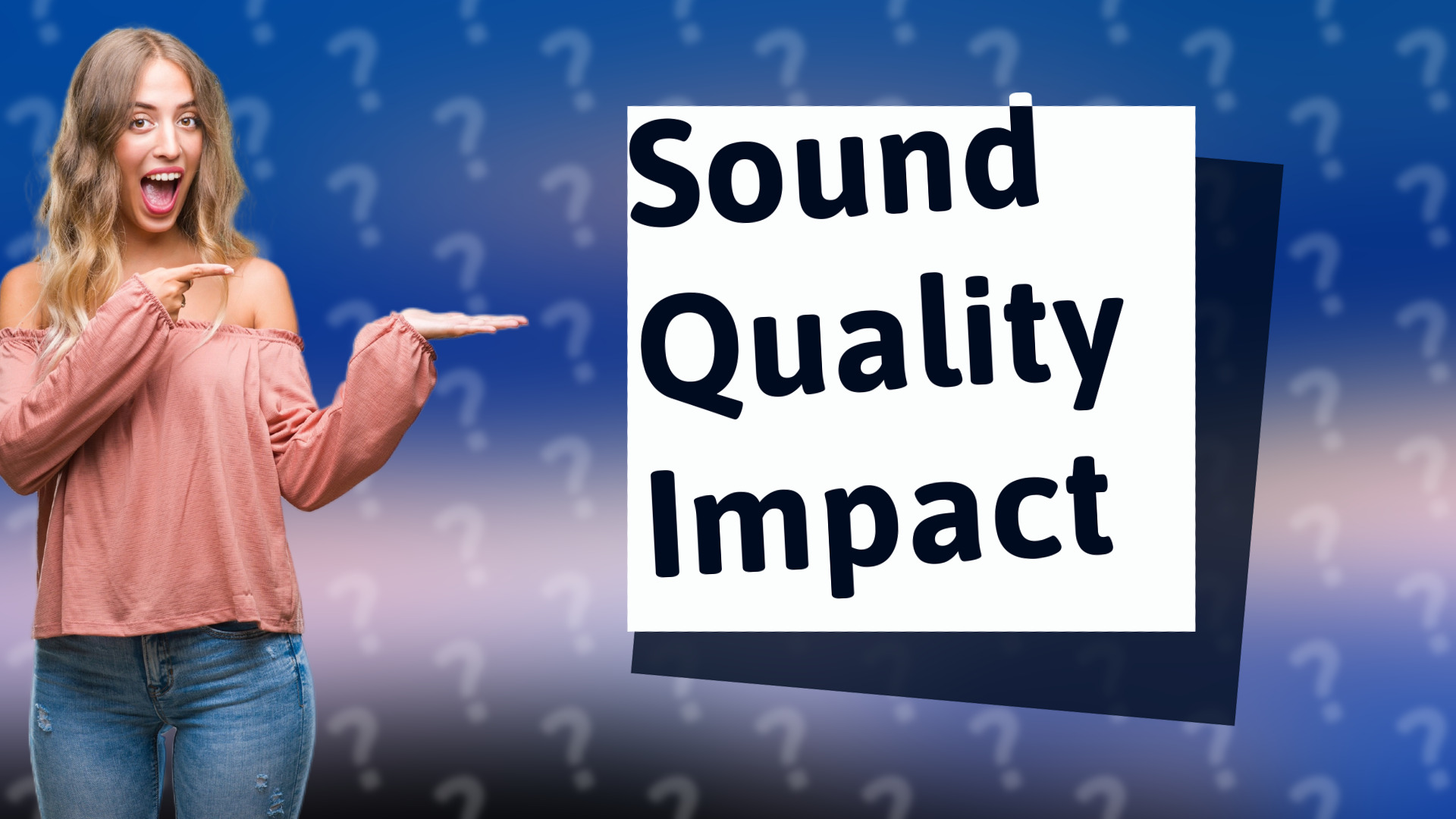 Sound Quality Impact