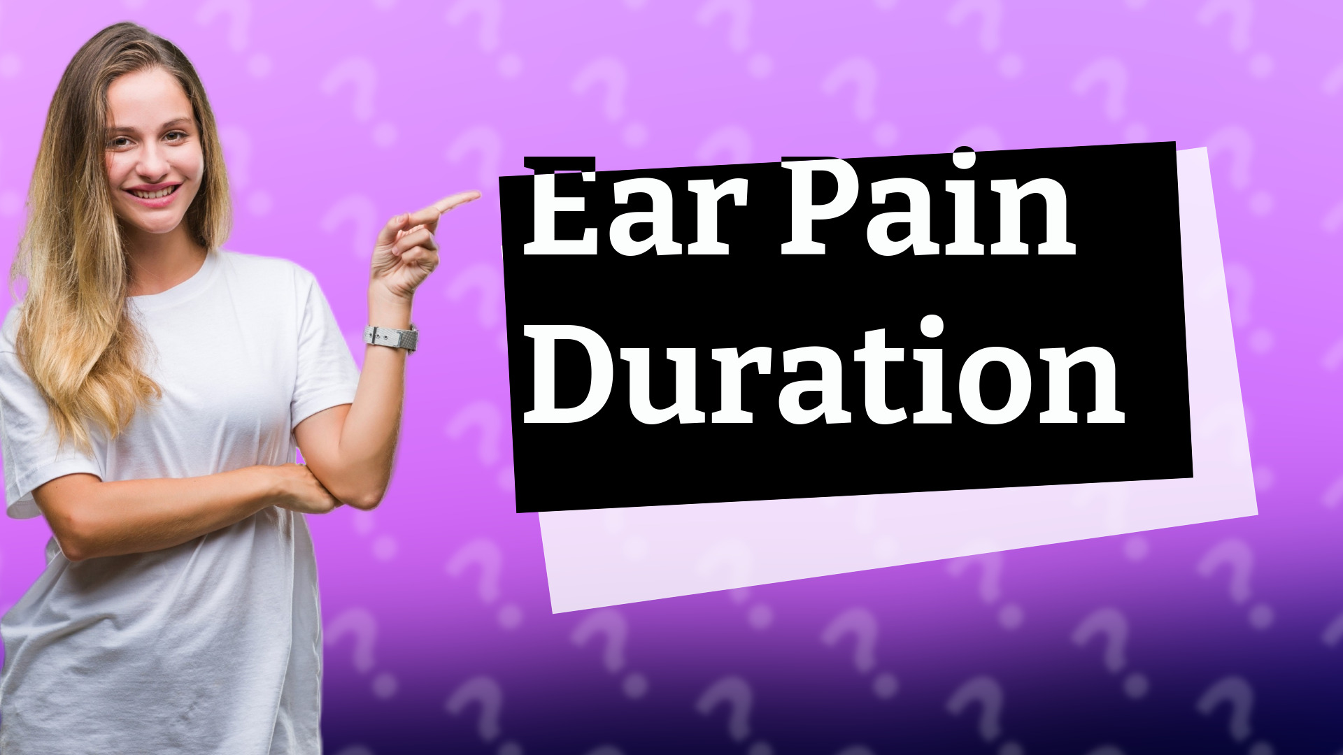 Ear Pain Duration