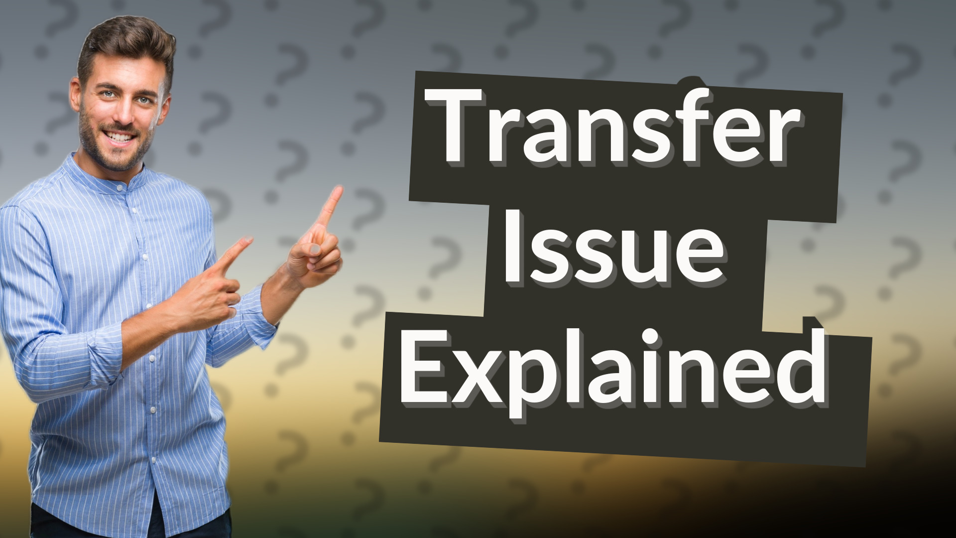 Transfer Issue Explained