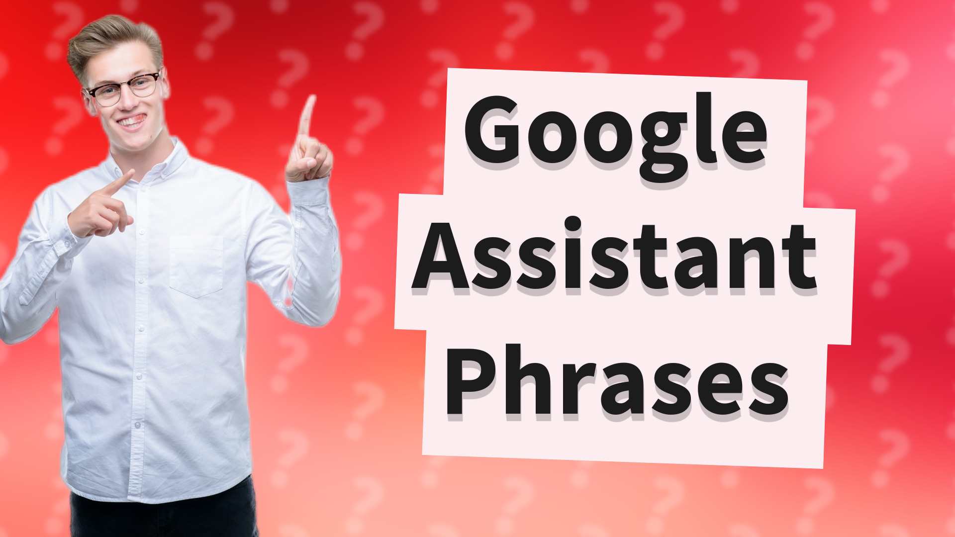 Google Assistant Phrases