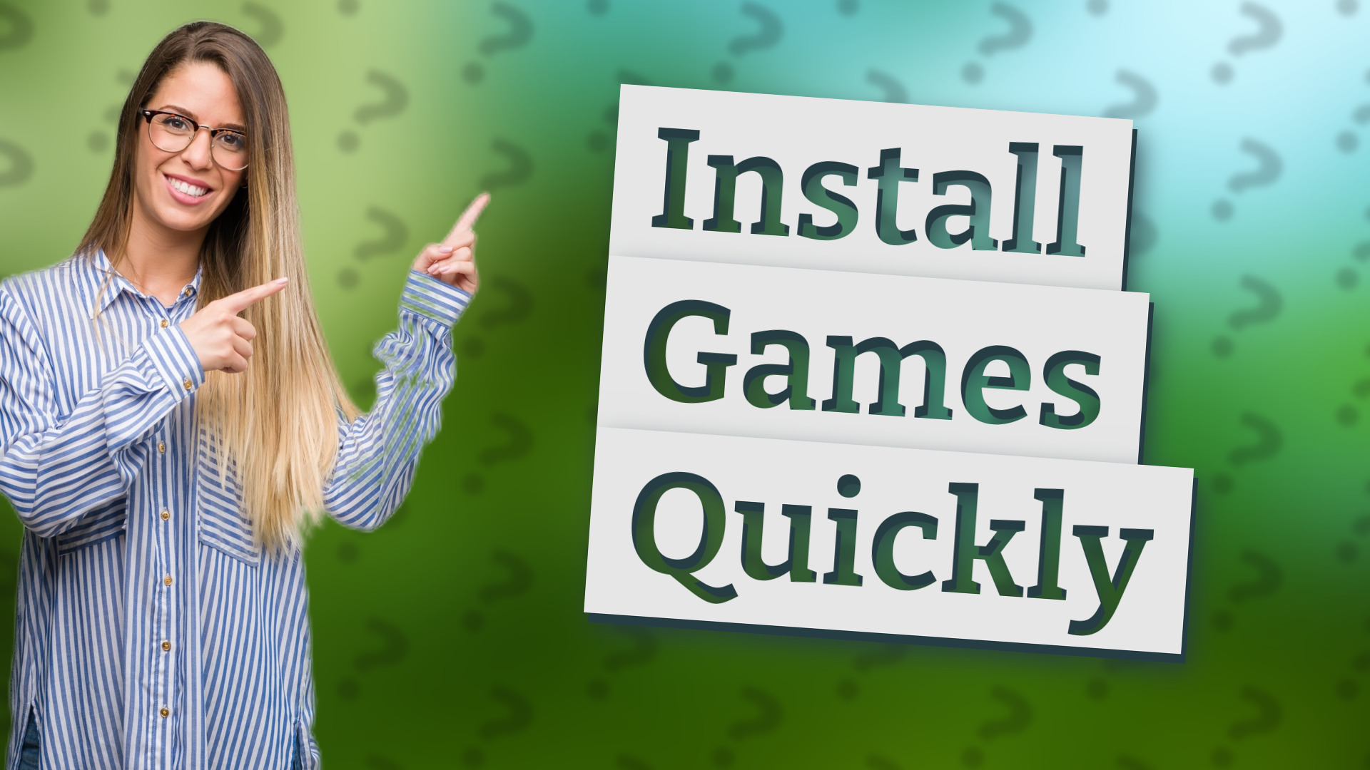 Install Games Quickly