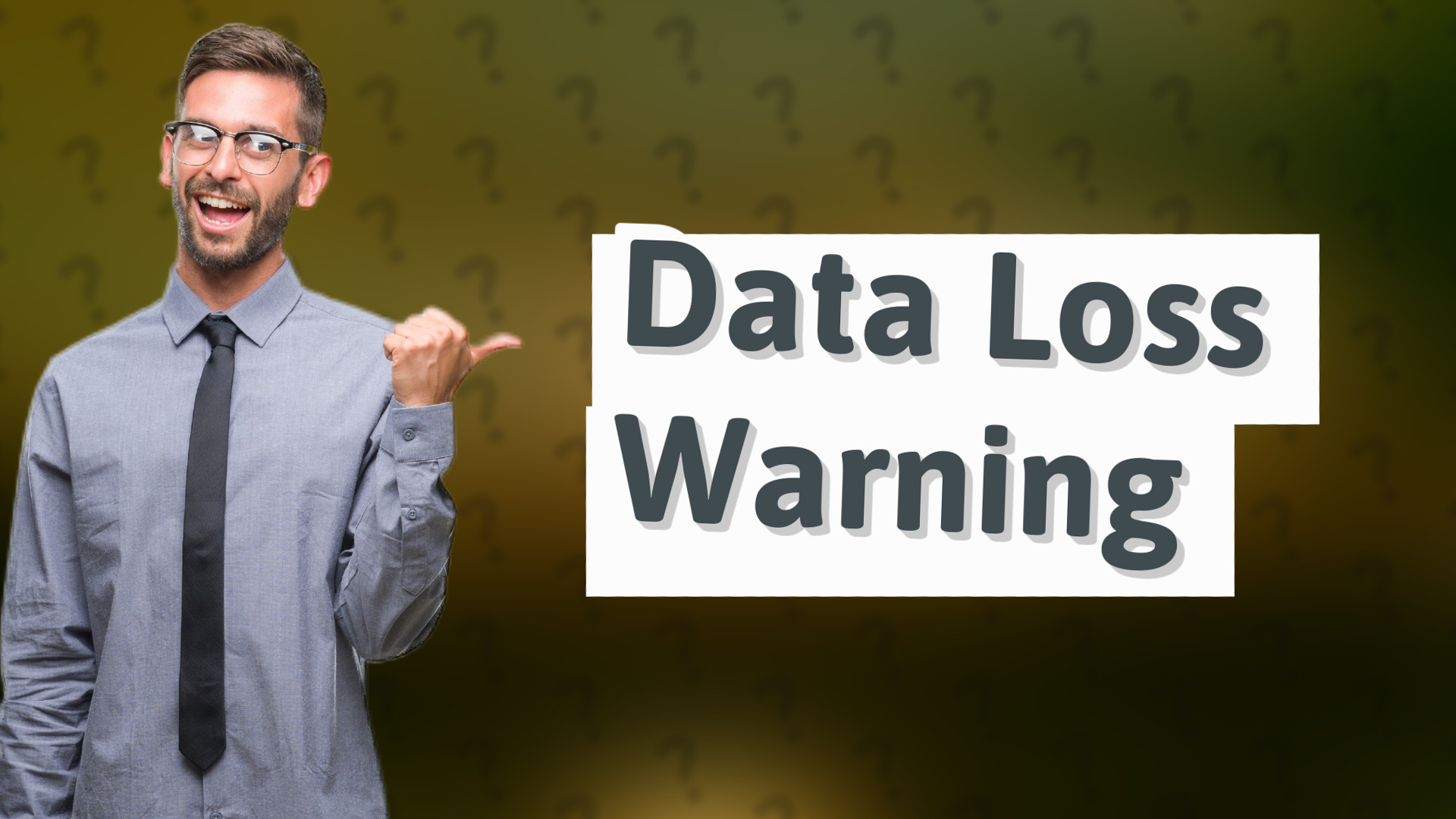 Data Loss Warning