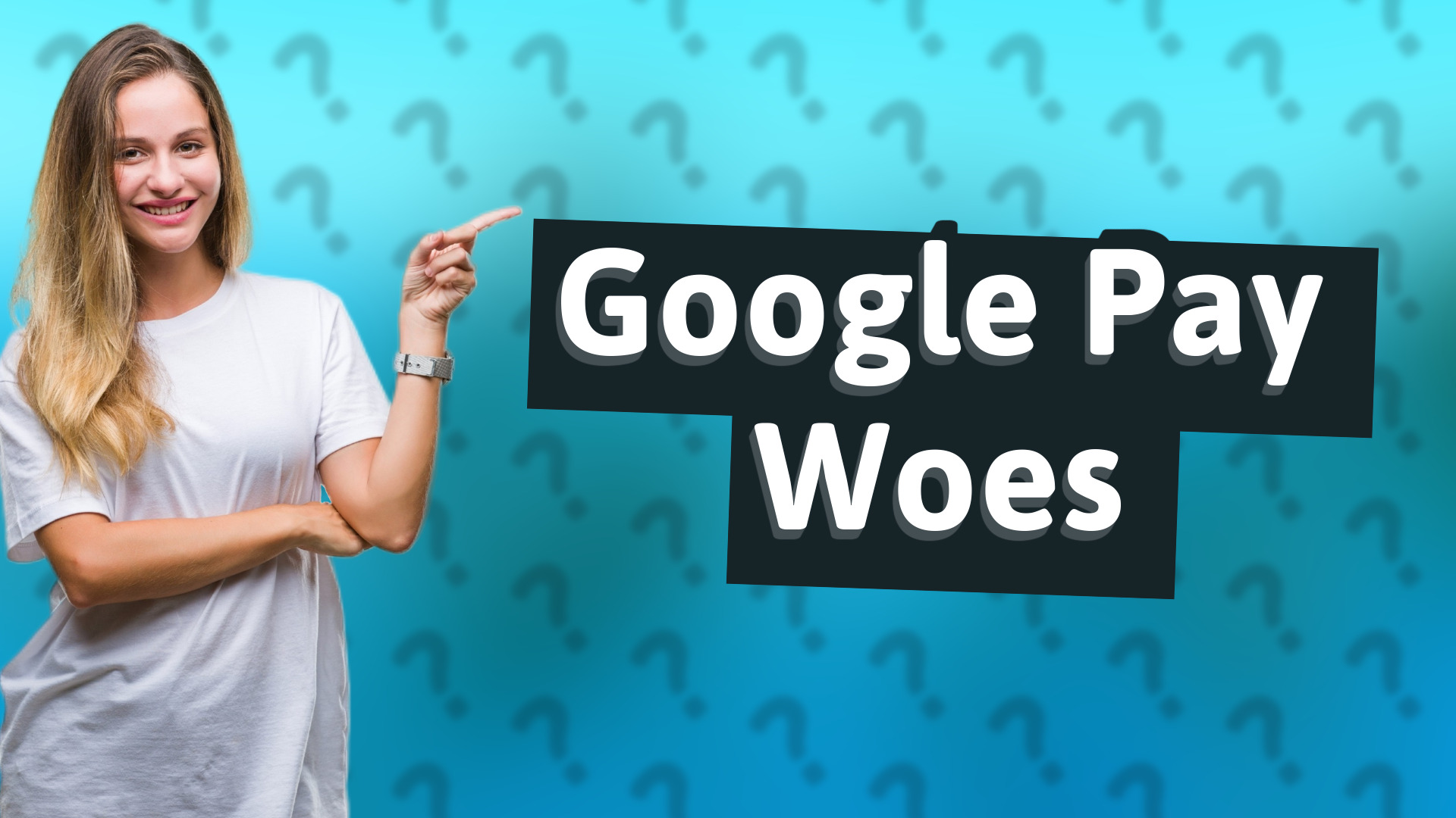 Google Pay Woes