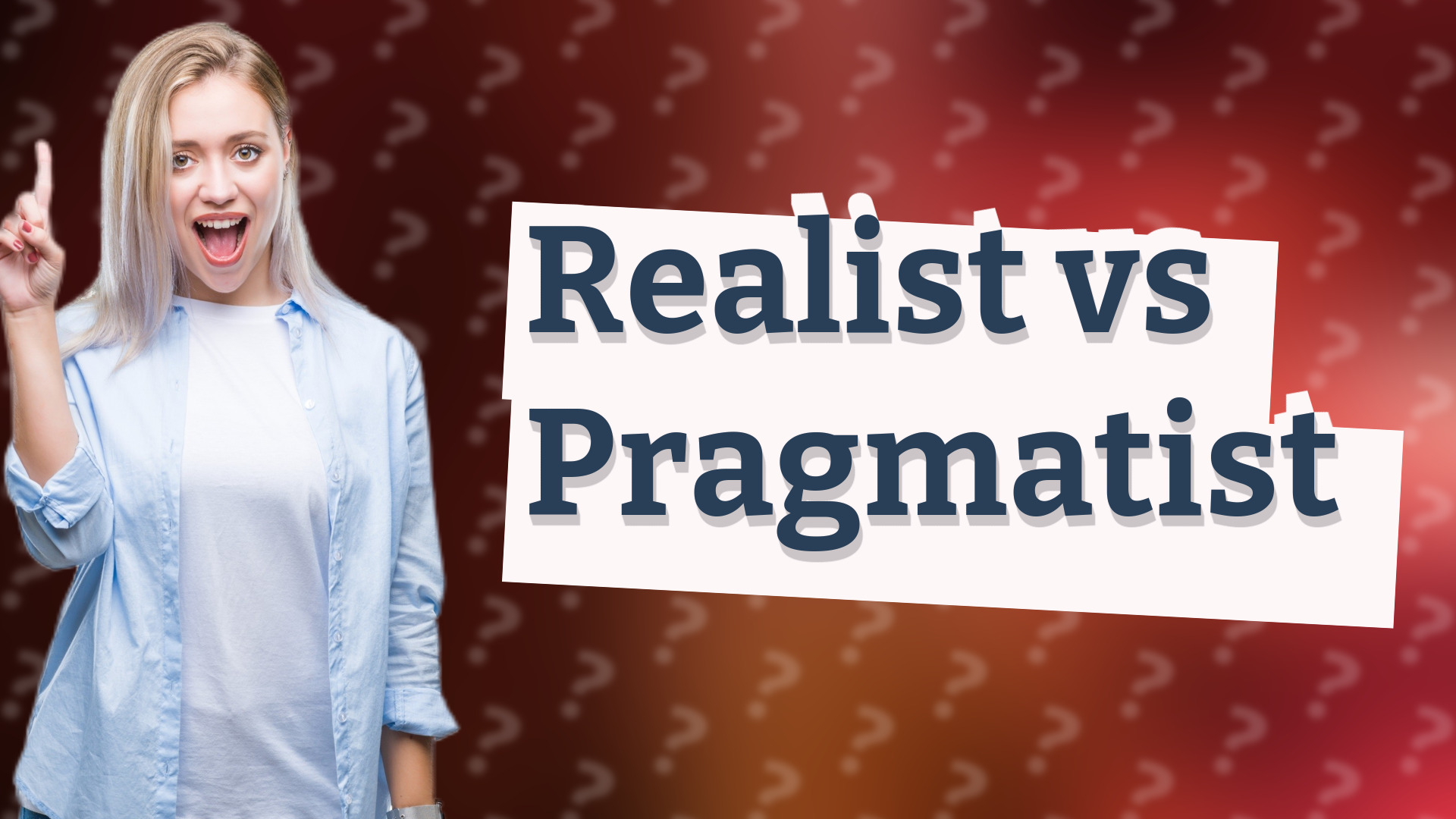 Realist vs Pragmatist