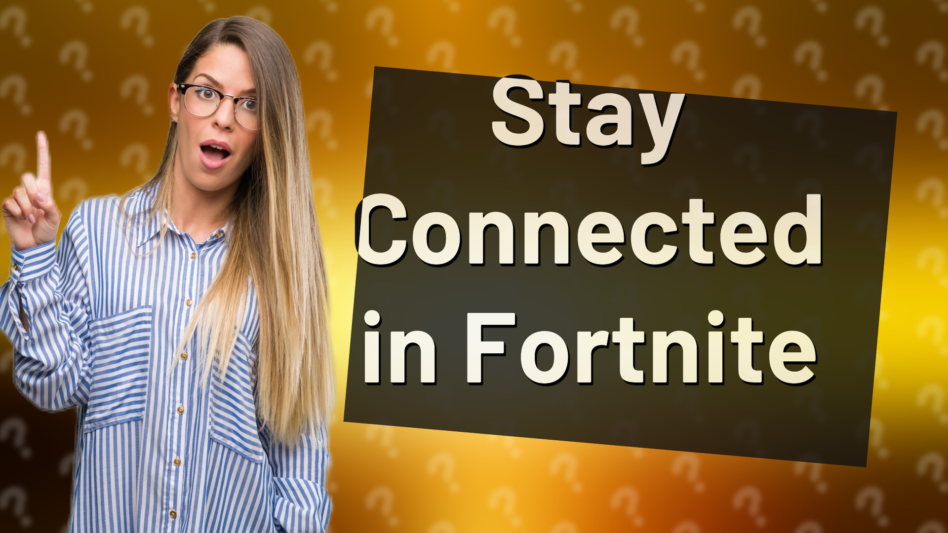 Stay Connected in Fortnite