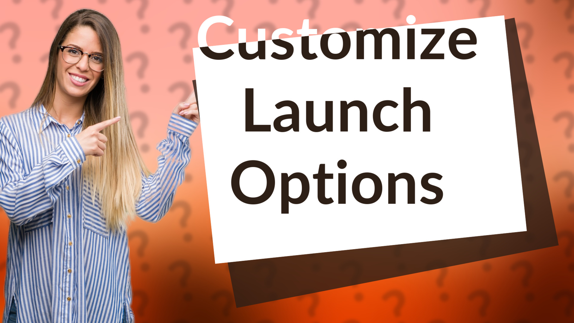 Customize Launch Options