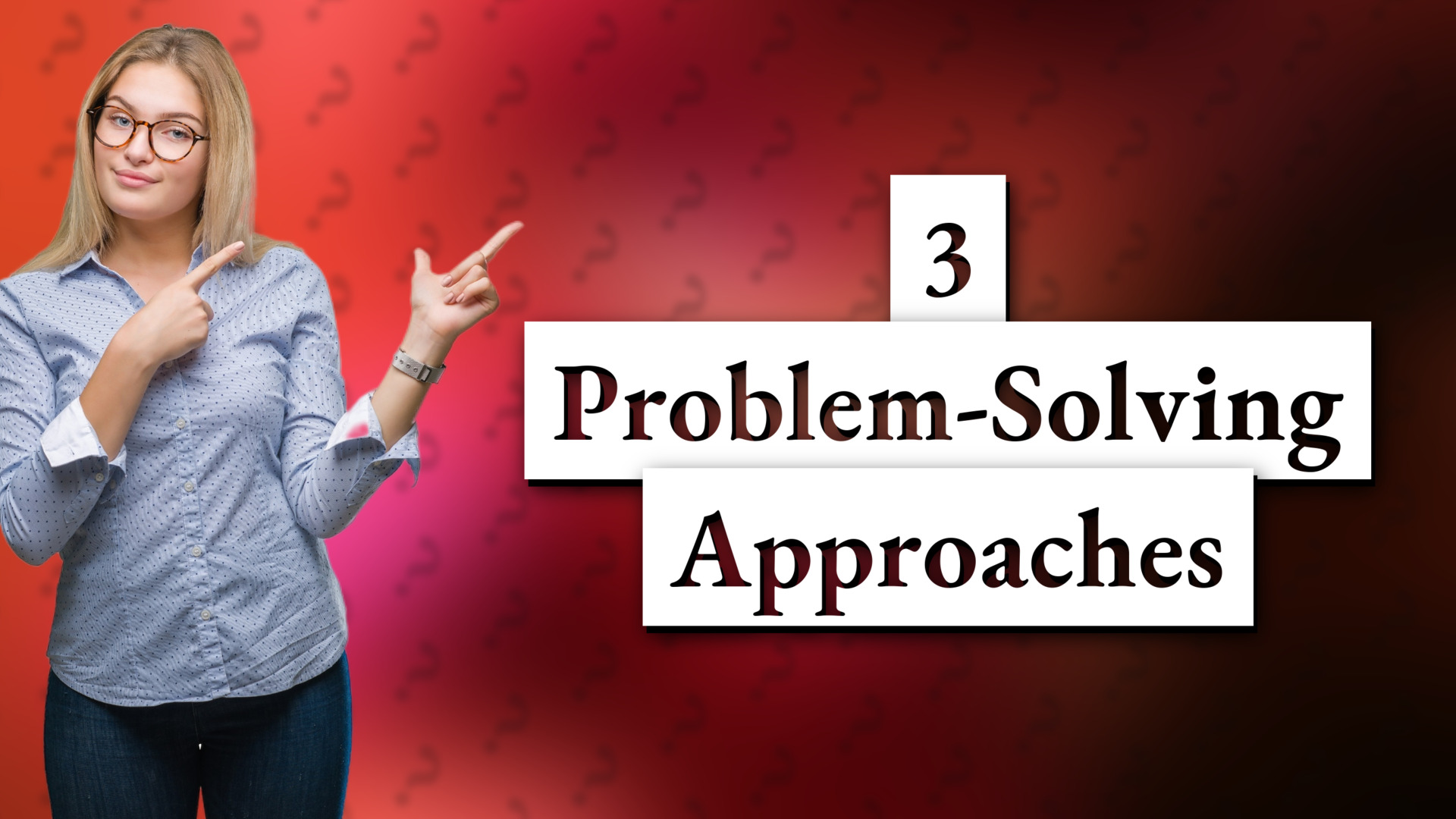 3 Problem-Solving Approaches