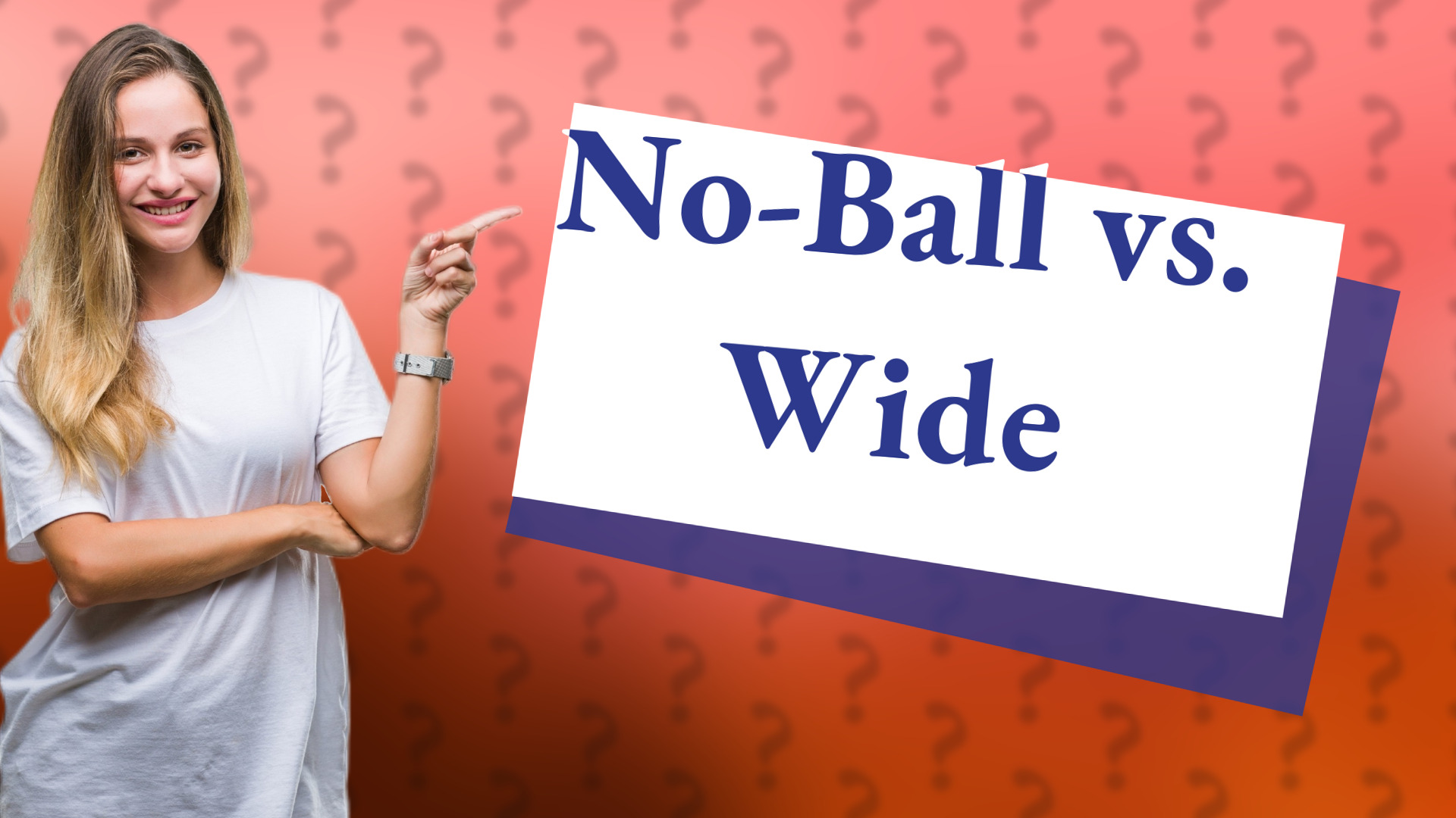 No-Ball vs. Wide