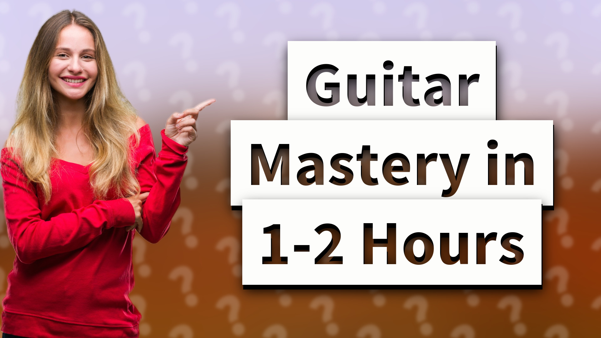 Guitar Mastery in 1-2 Hours