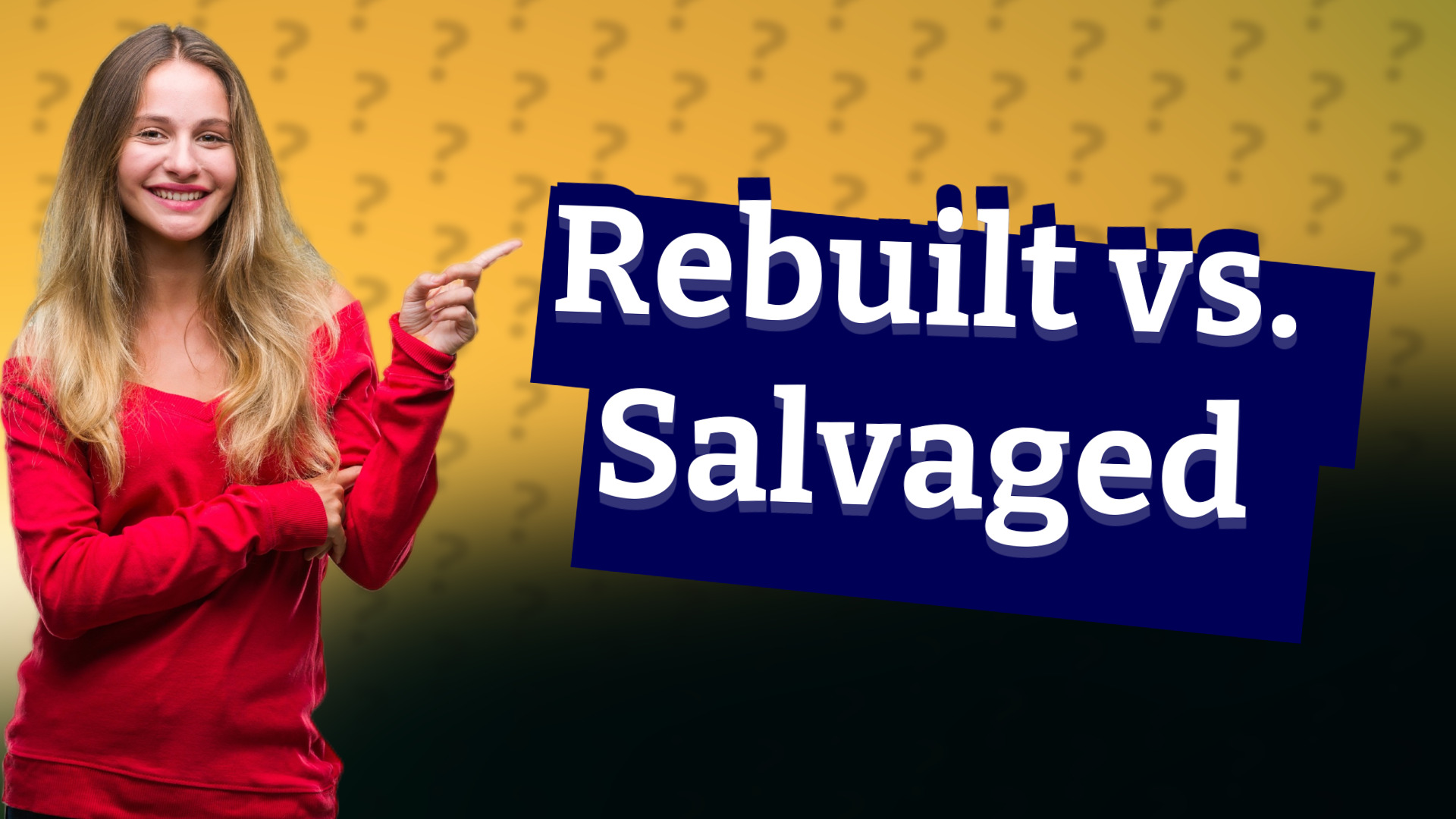 Rebuilt vs. Salvaged