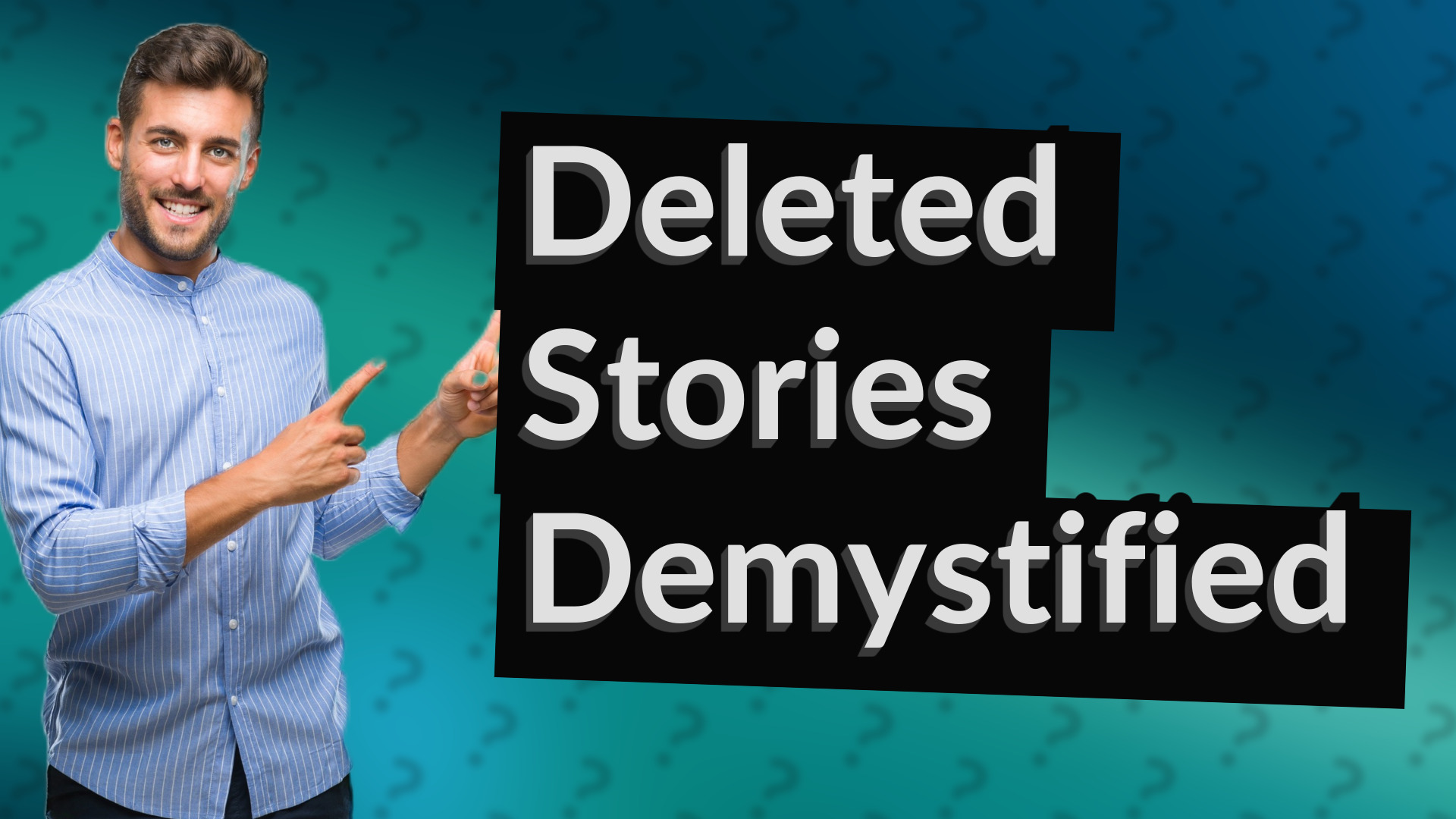 Deleted Stories Demystified