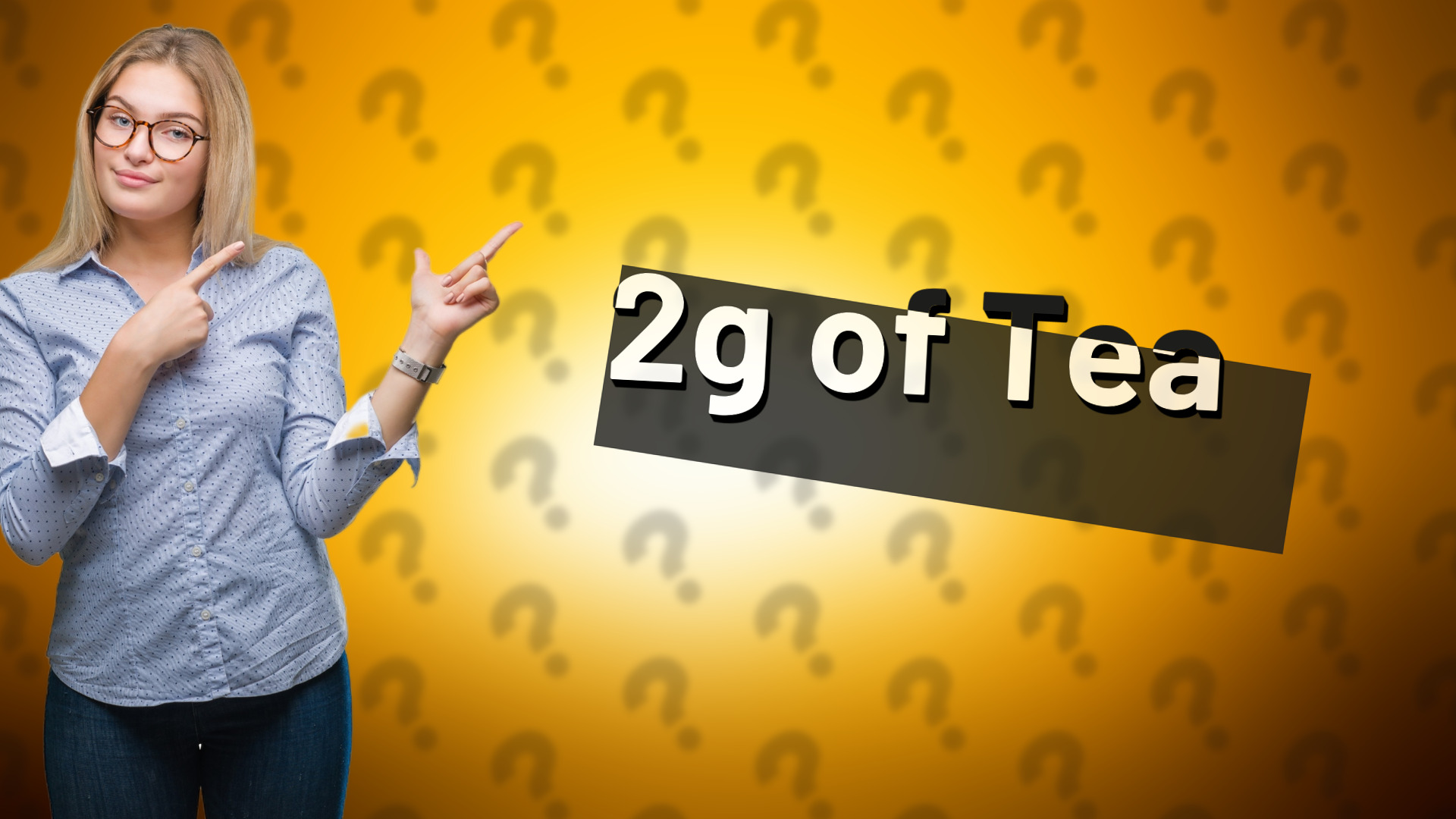 2g of Tea
