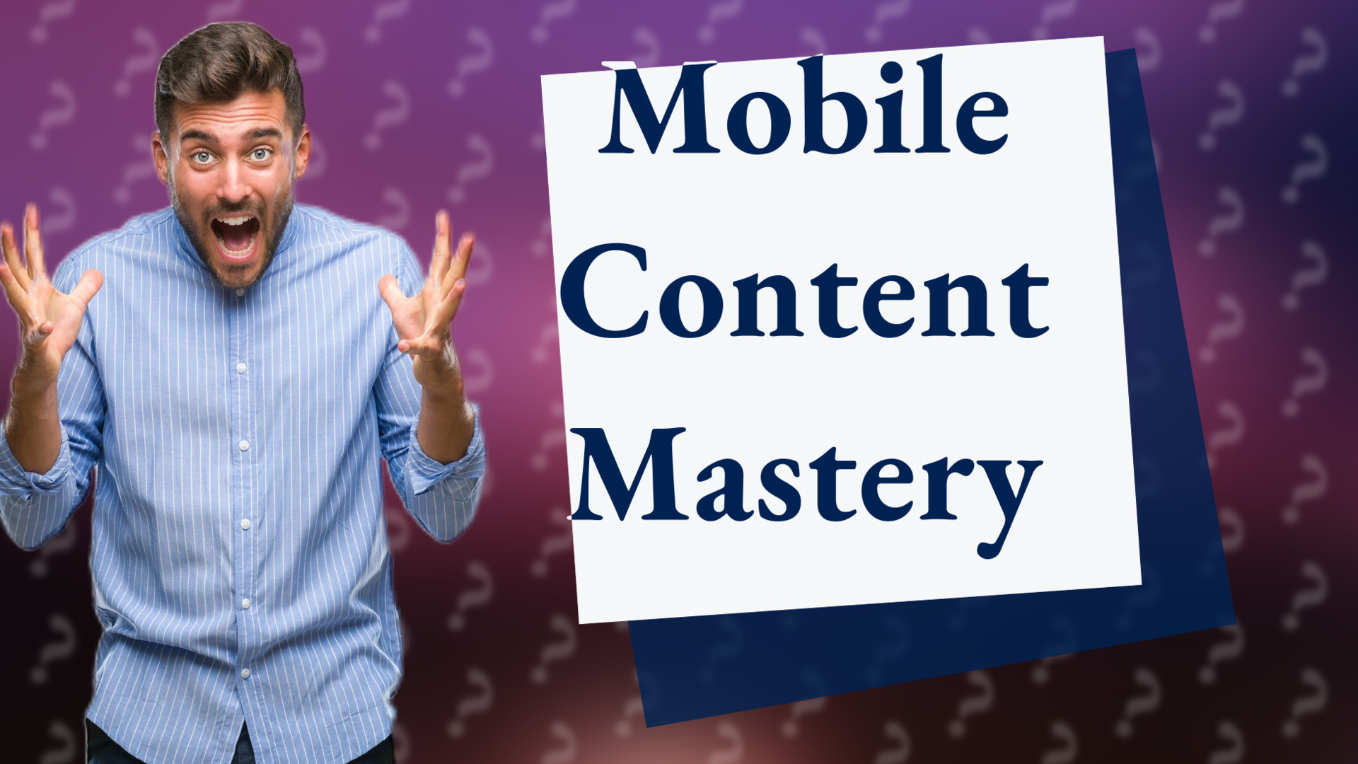 Mobile Content Mastery