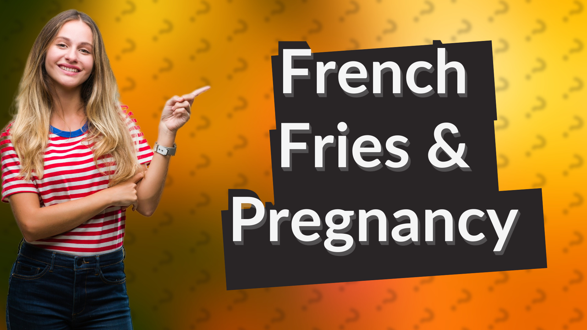 French Fries & Pregnancy