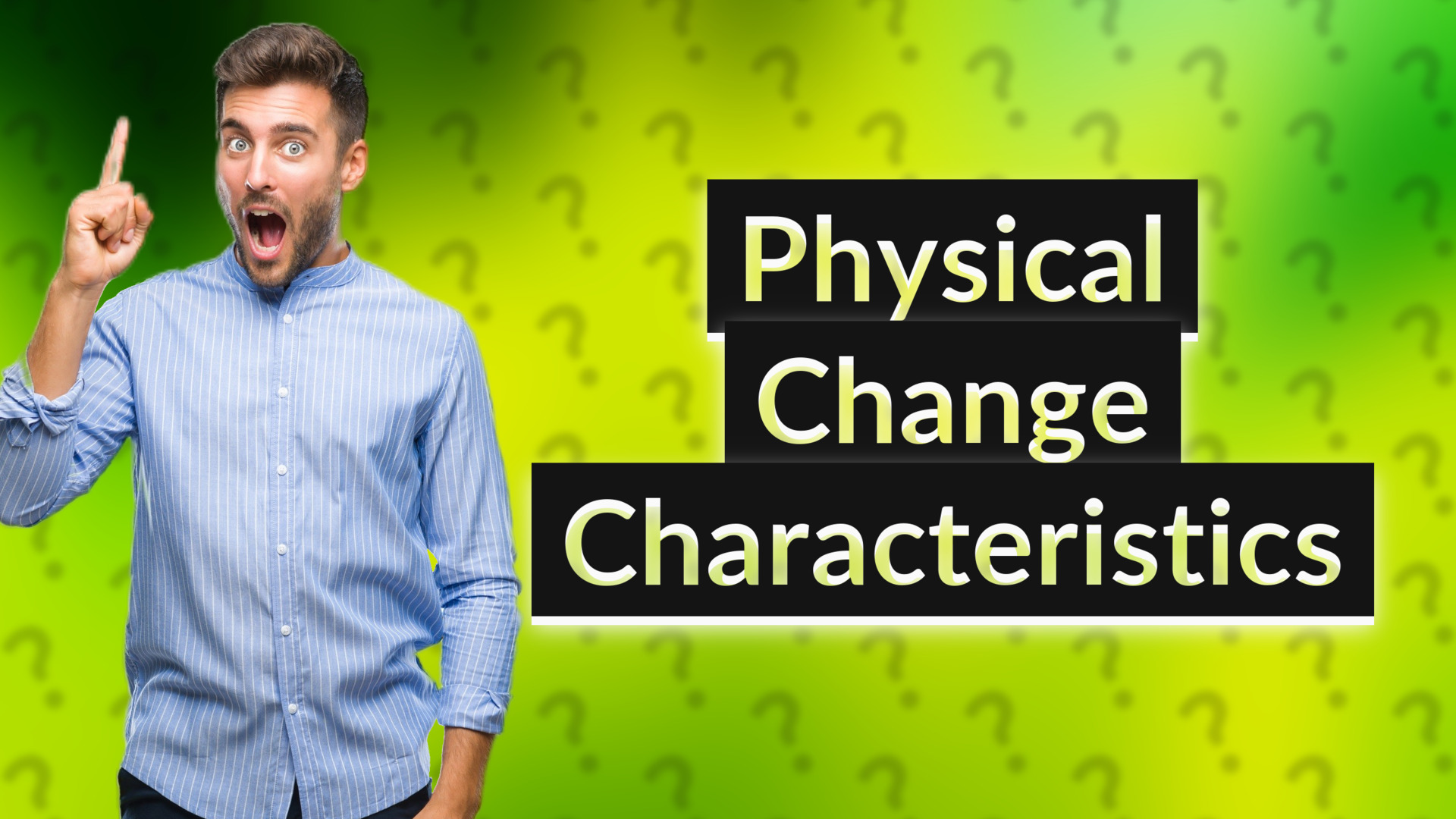 Physical Change Characteristics