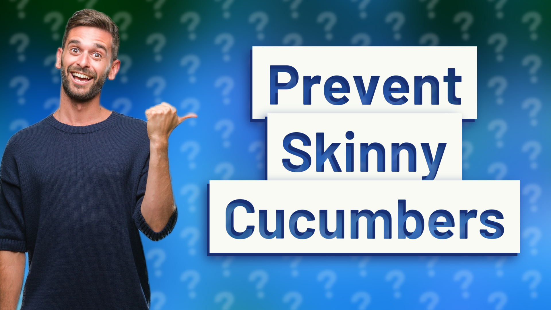 Prevent Skinny Cucumbers