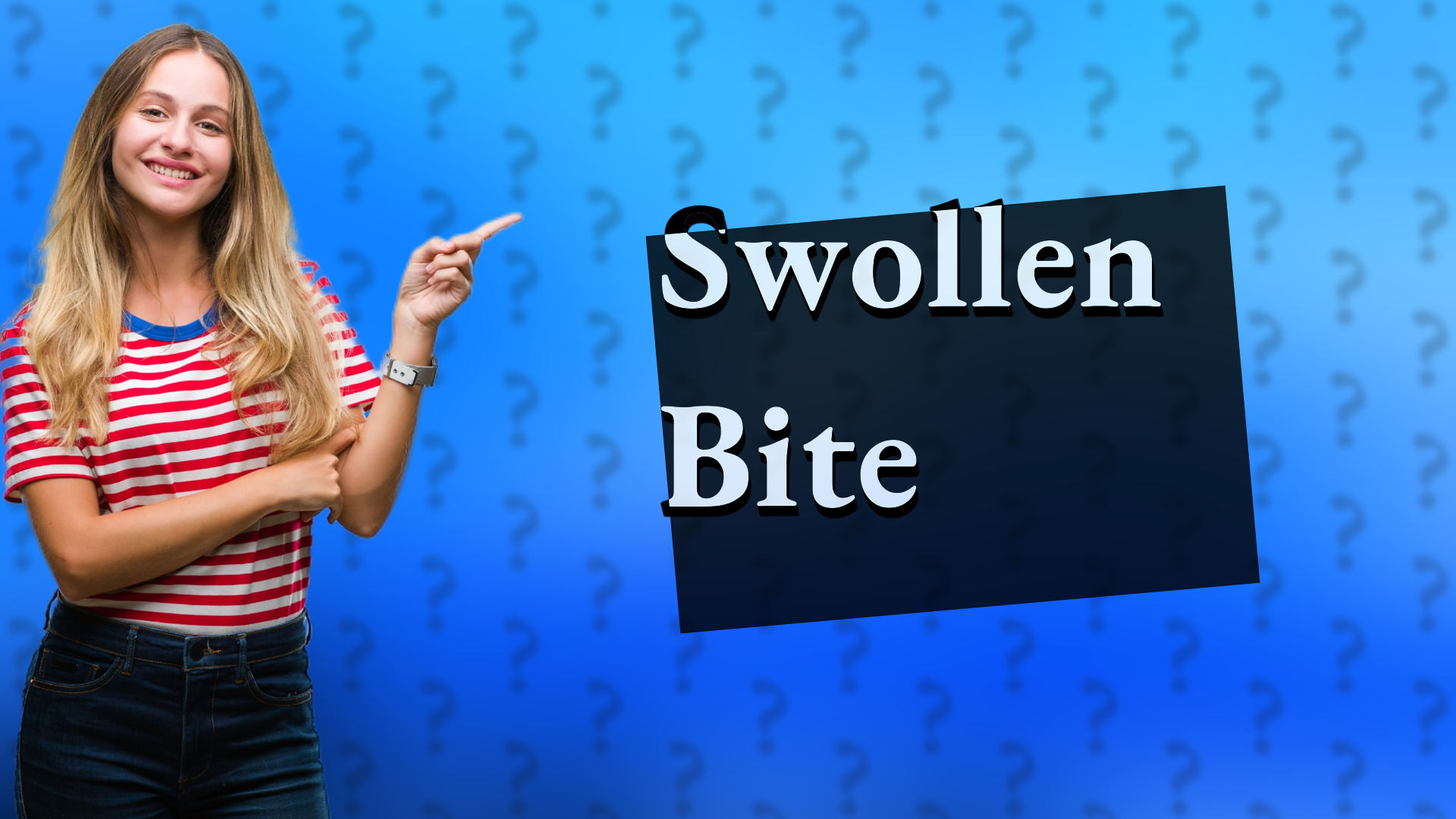 Swollen Bite