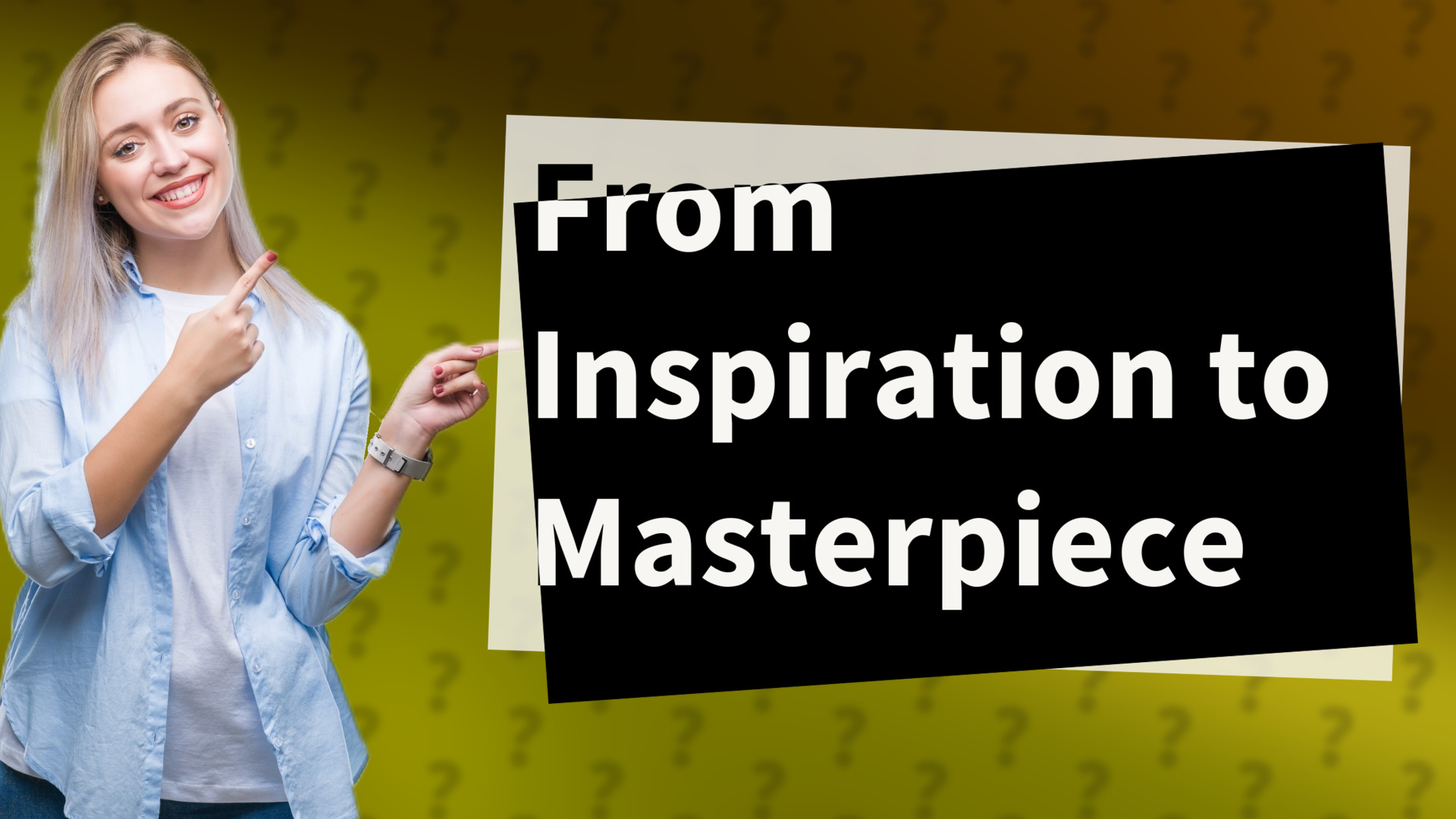 From Inspiration to Masterpiece
