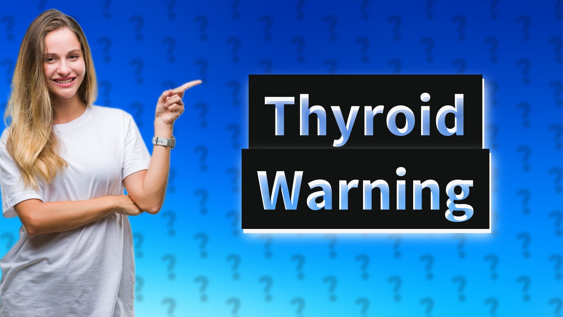 Thyroid Warning