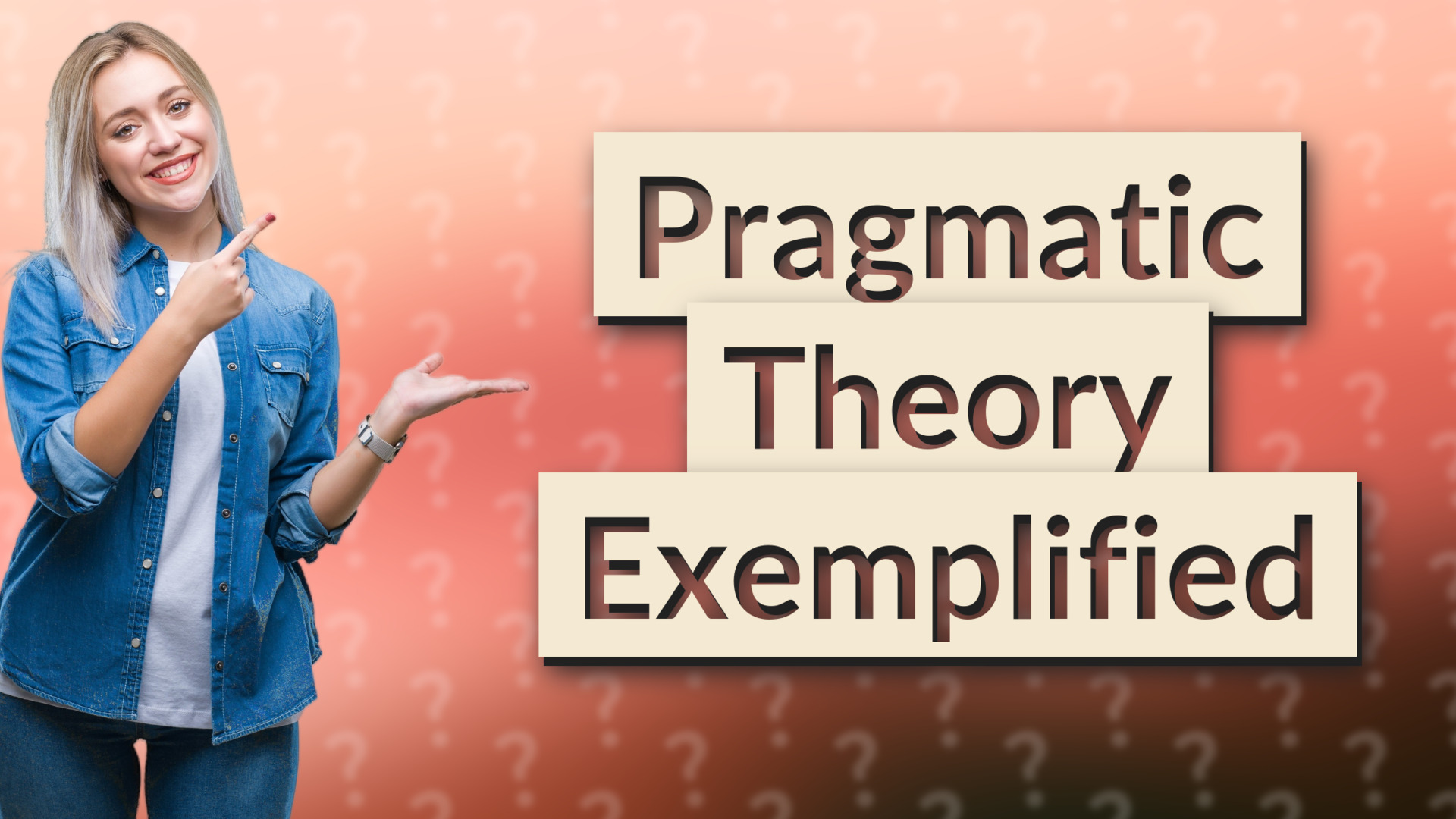 Pragmatic Theory Exemplified