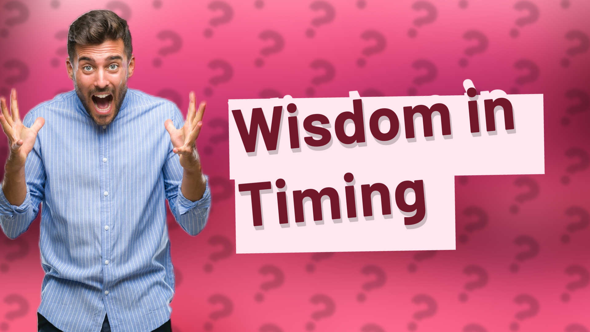 Wisdom in Timing