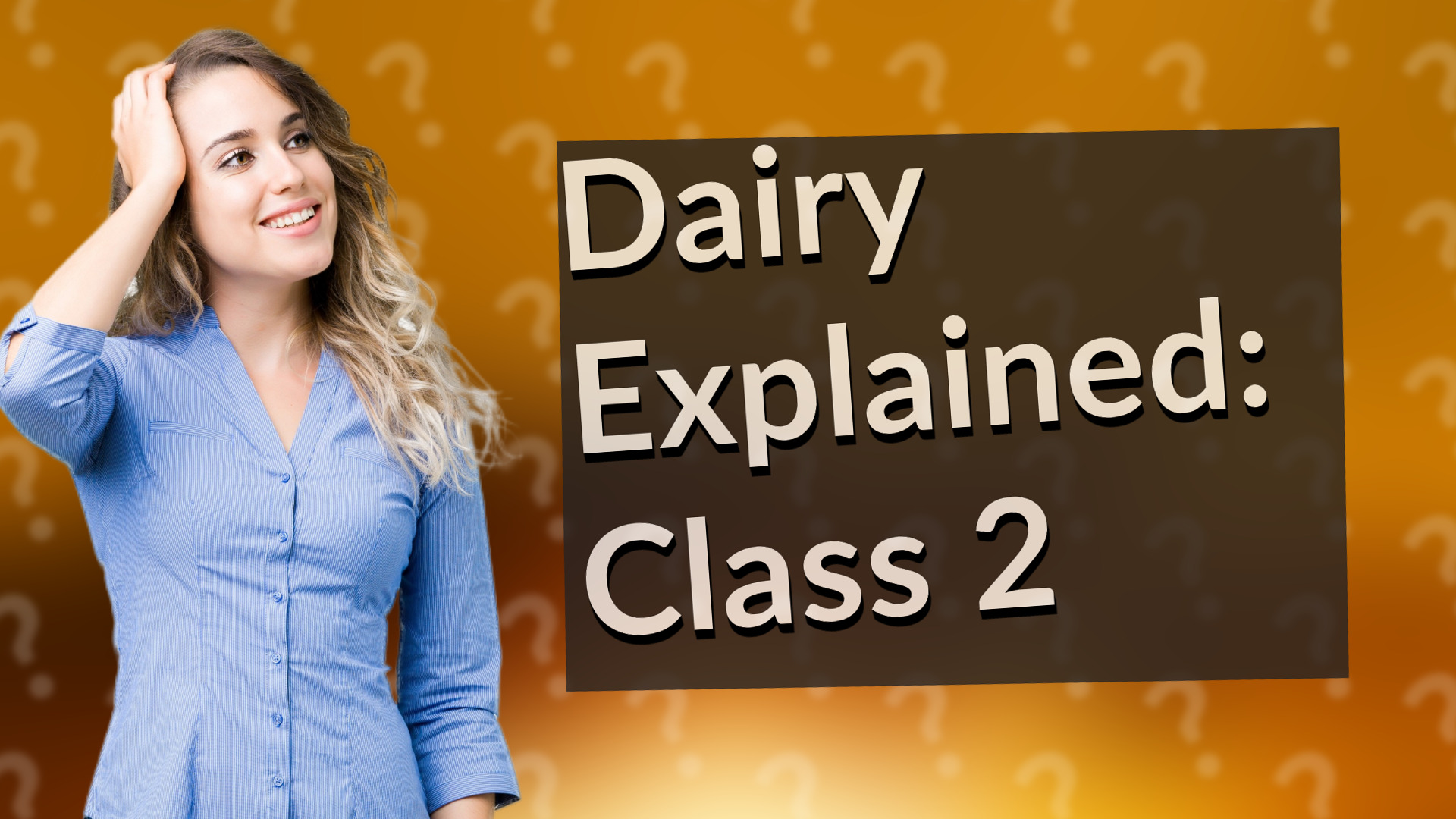 Dairy Explained: Class 2
