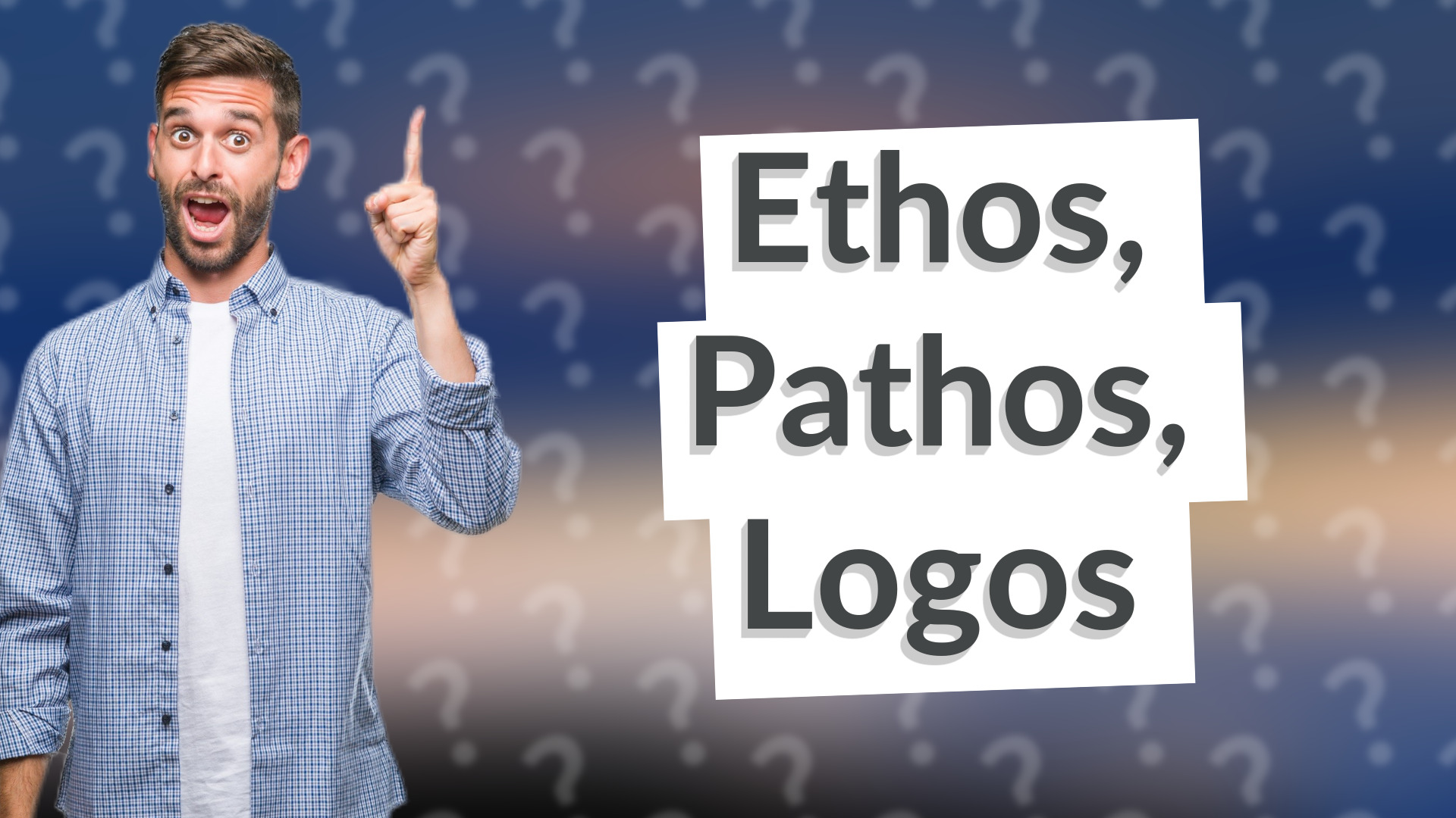 Ethos, Pathos, Logos
