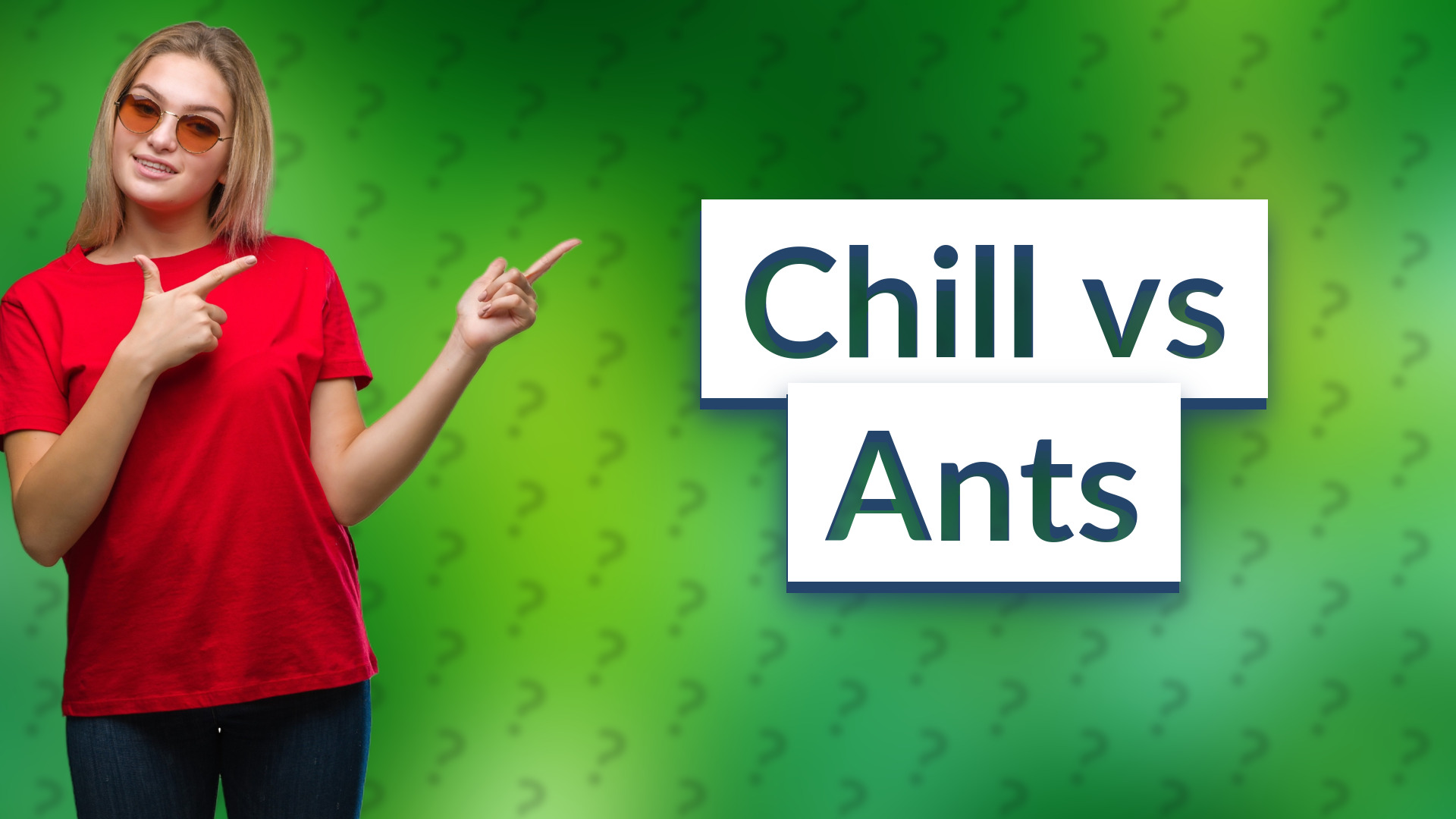 Chill vs Ants