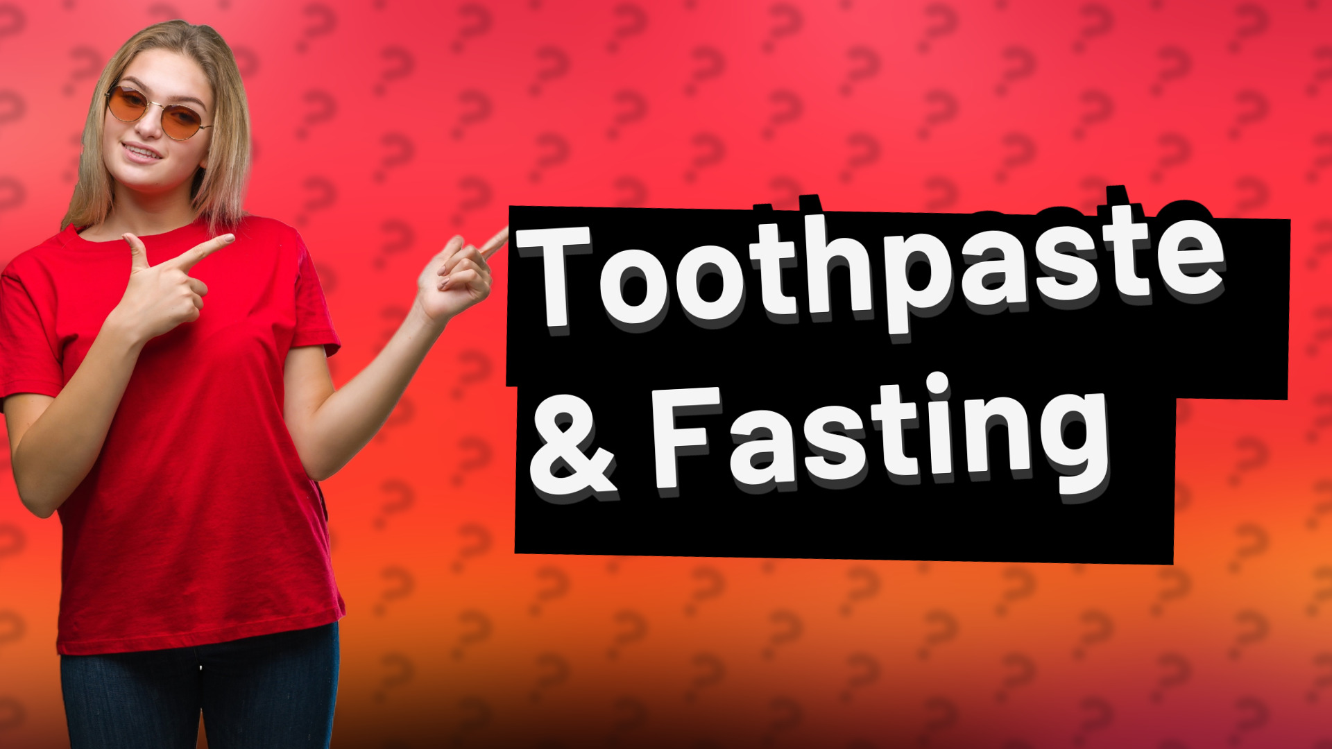 Toothpaste & Fasting
