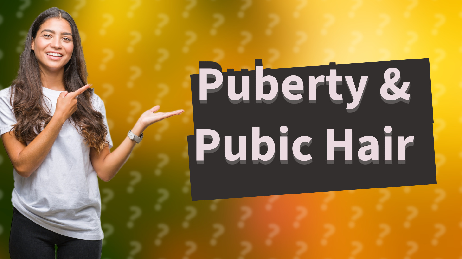 Puberty & Pubic Hair