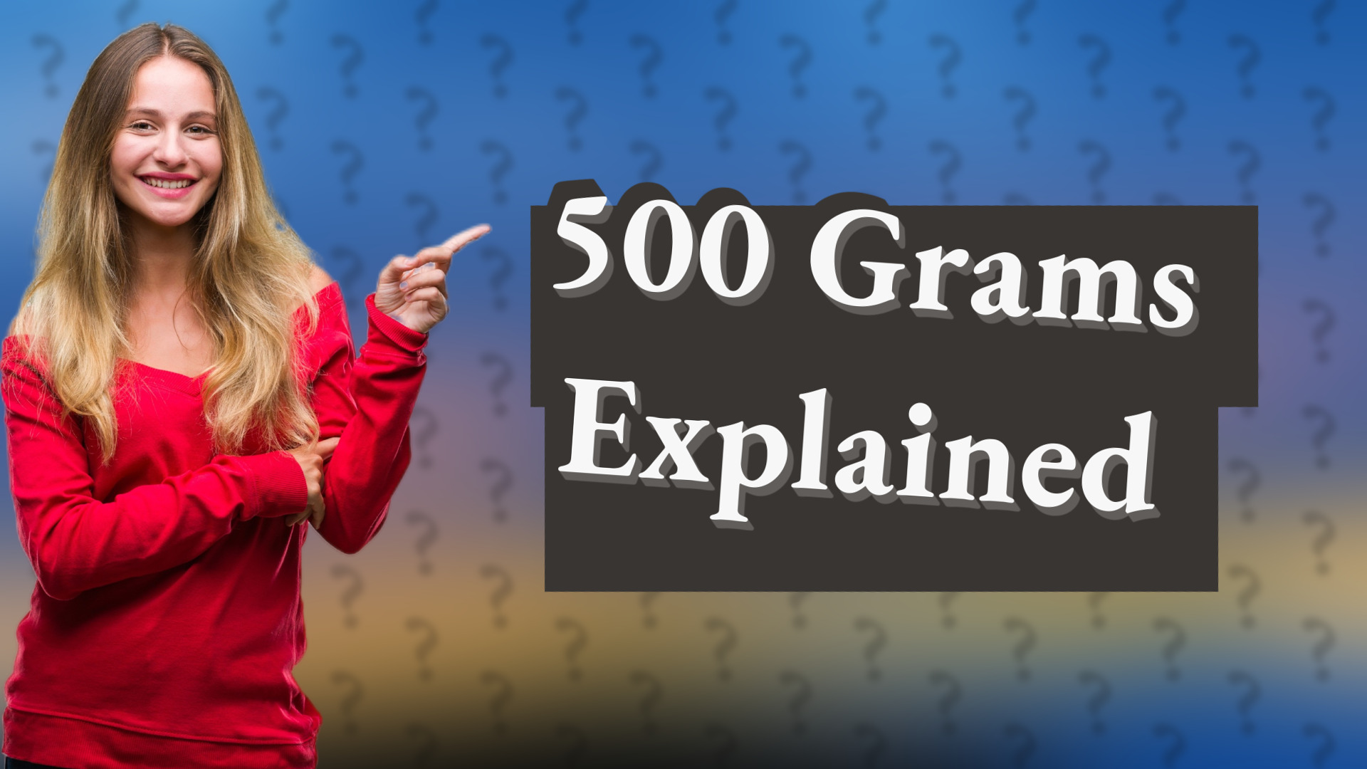 500 Grams Explained