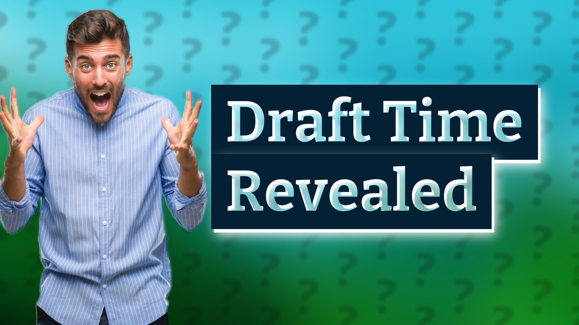 Draft Time Revealed