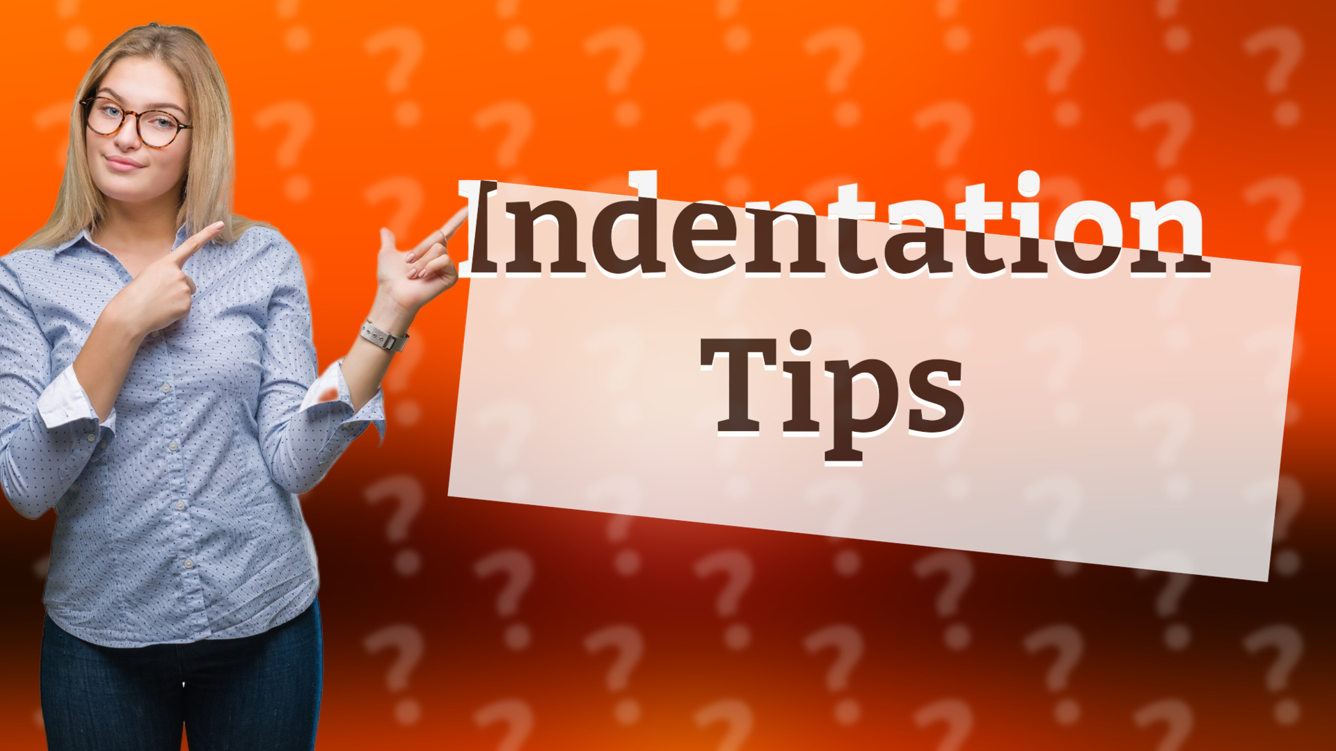 Indentation Tips
