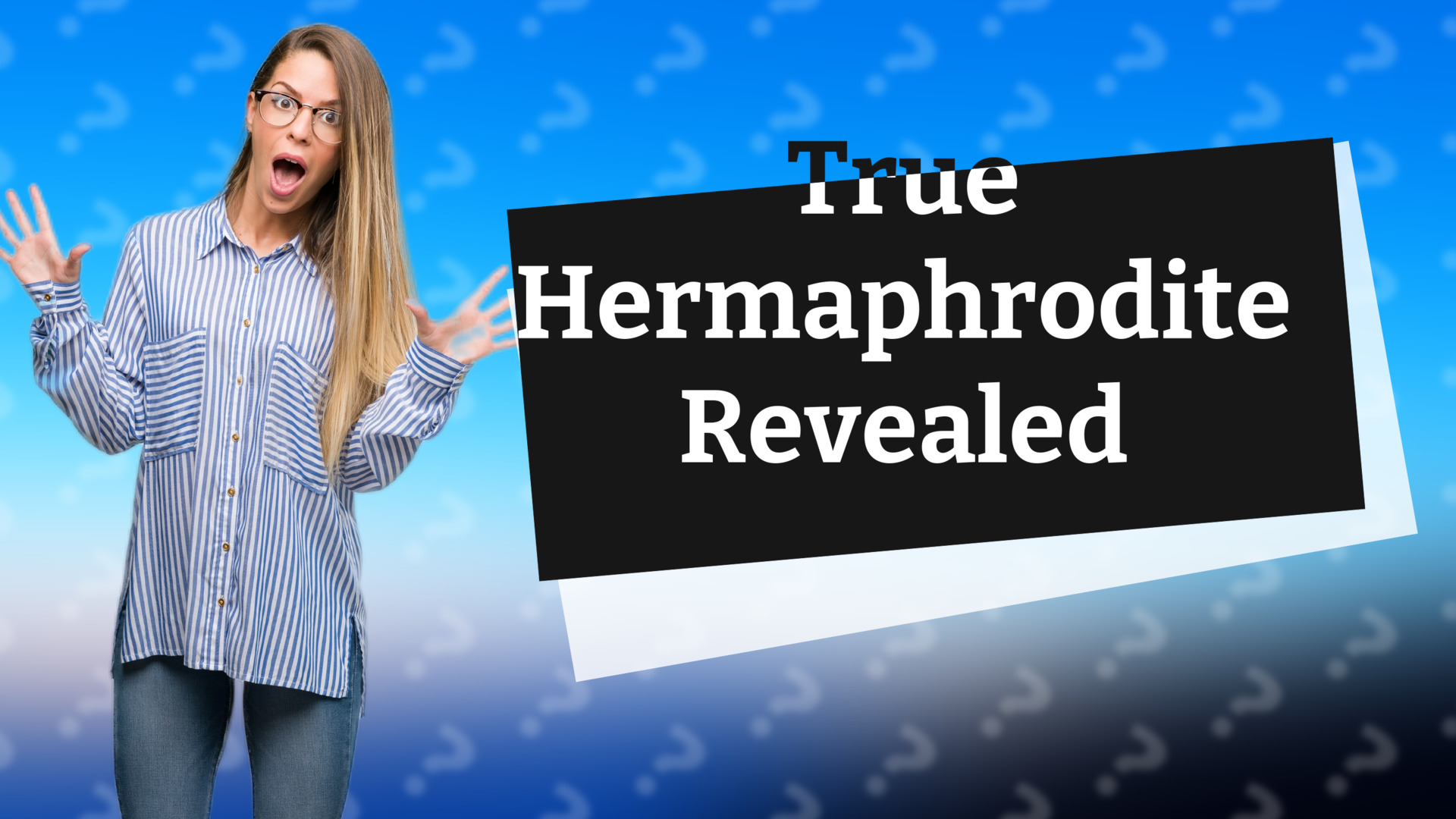 True Hermaphrodite Revealed