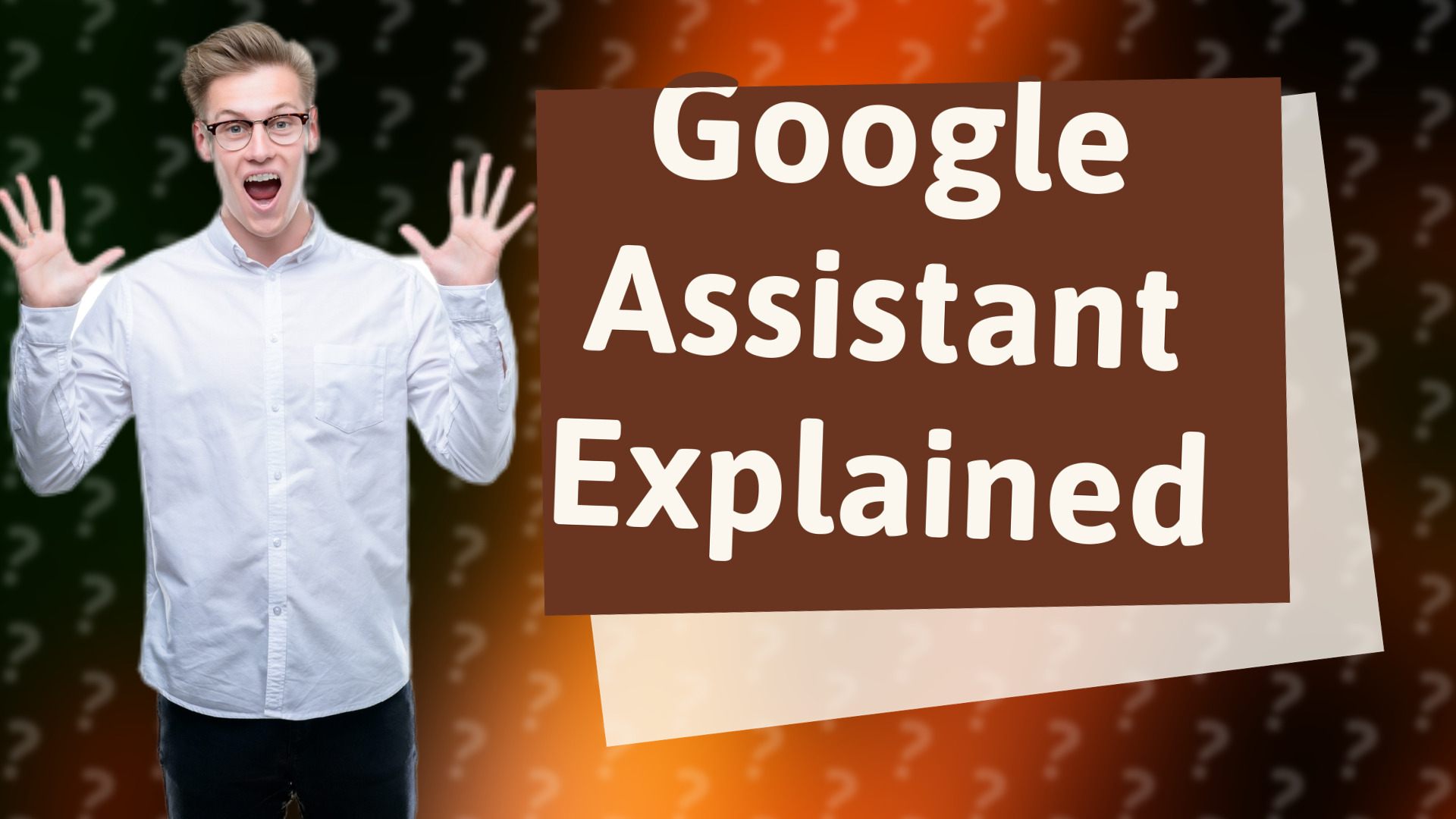 Google Assistant Explained