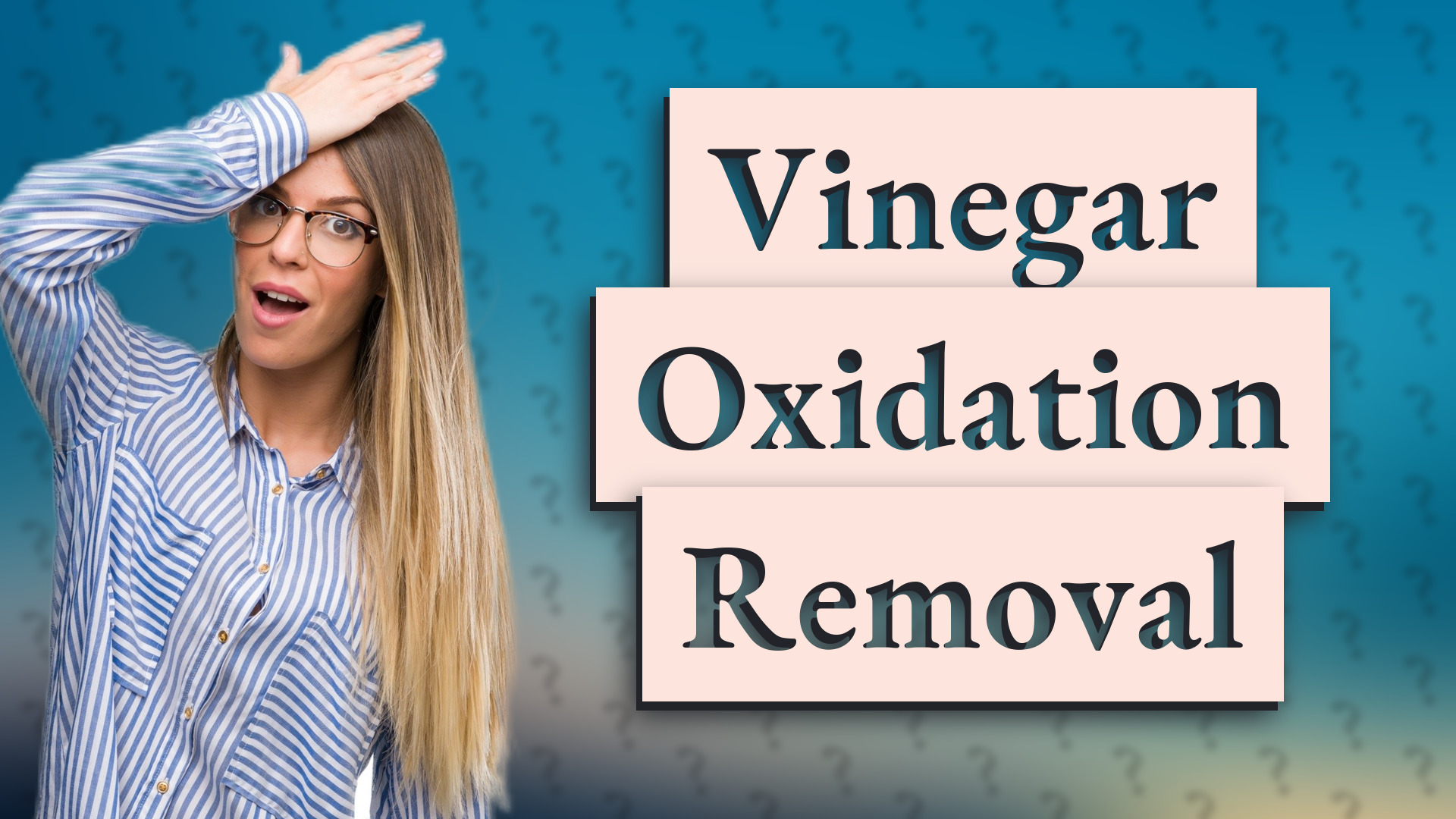 Vinegar Oxidation Removal